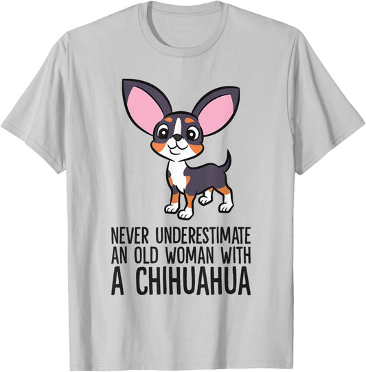 Never Underestimate An Old Woman With A Chihuahua T-Shirt - T-Shirt | Ash