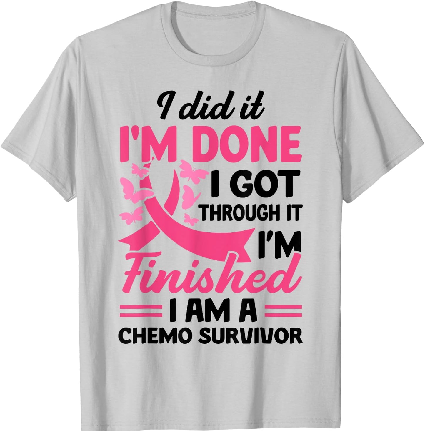 I Did It I'm Done I Got Through It Finished A Chemo Survivor T-Shirt - T-Shirt | Ash