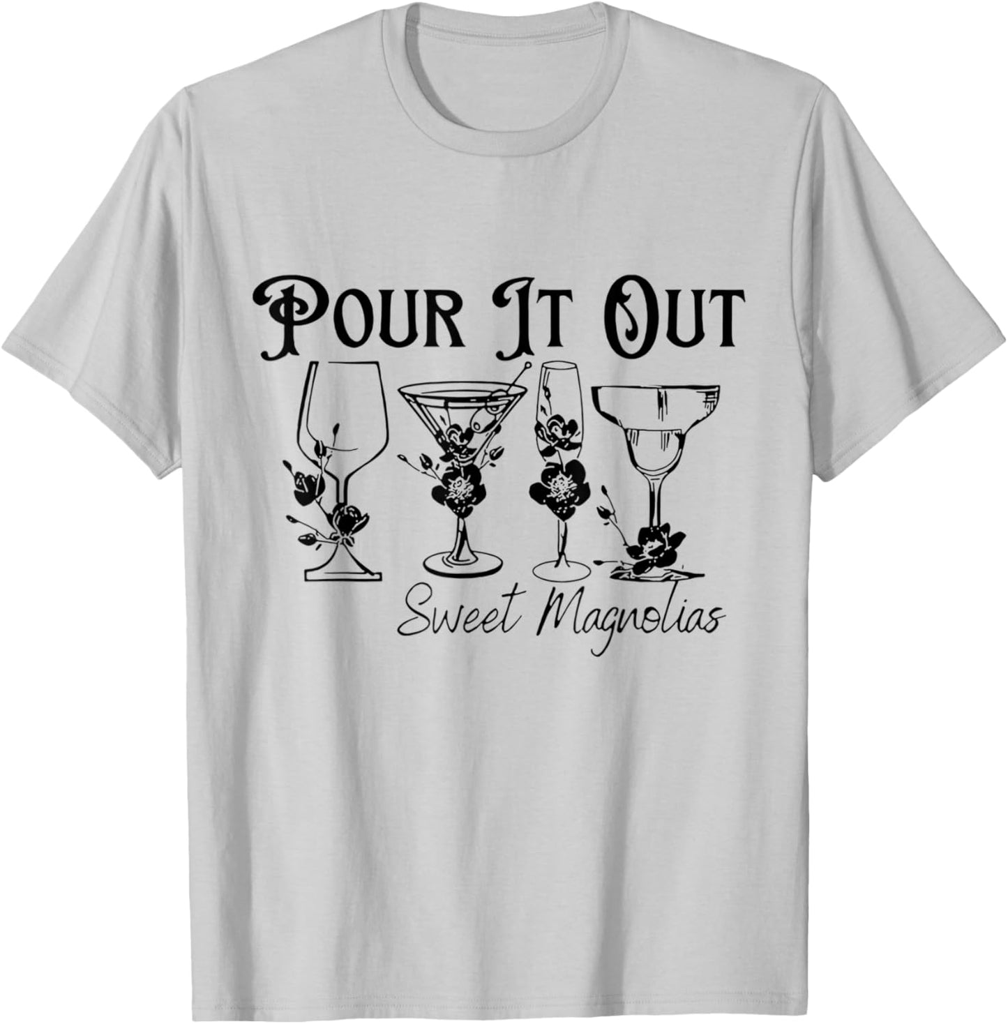Unique Design Pour It Out Sweet Magnolias Women T-Shirt - T-Shirt | Ash