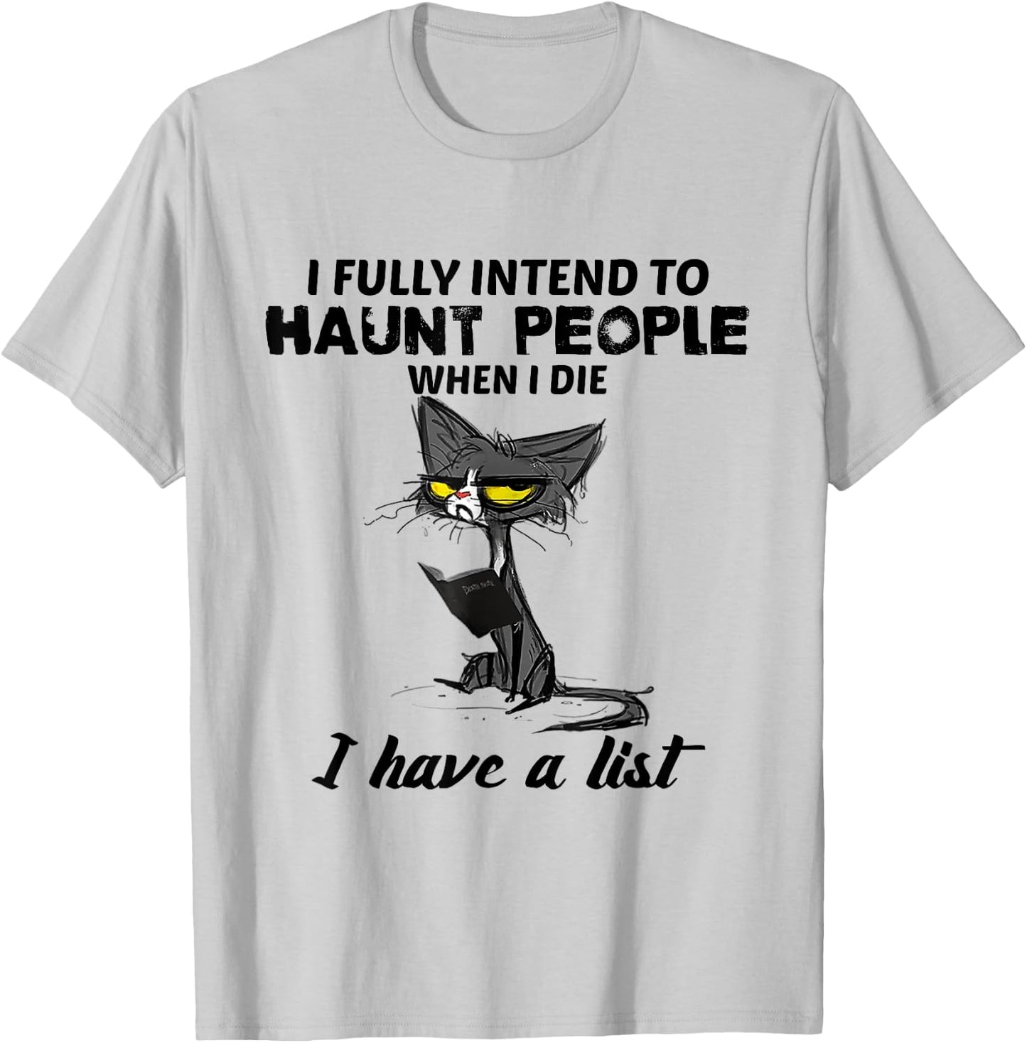 Funny Cat I fully intend to haunt people when I die Gifts Women T-Shirt - T-Shirt | Ash