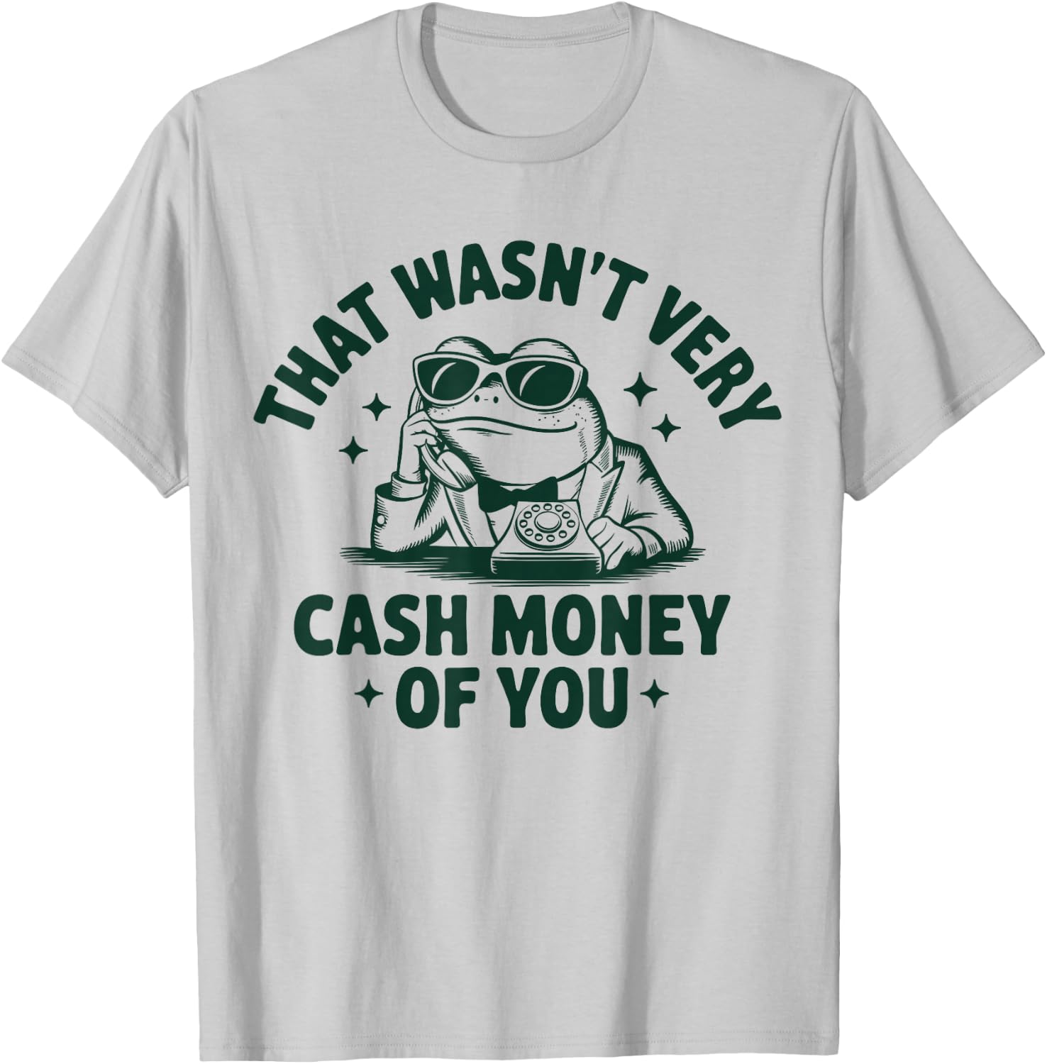 That Wasn't Very Cash Money Of You Funny Frog T-Shirt - T-Shirt | Ash