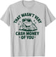 That Wasn't Very Cash Money Of You Funny Frog T-Shirt - T-Shirt | Ash