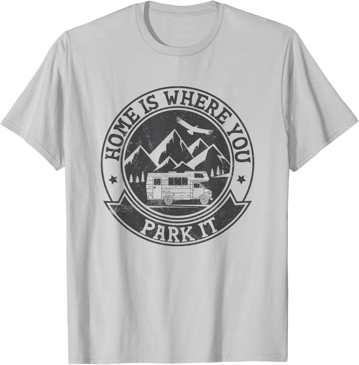 Home Is Where You Park It Funny for RV Campers T-Shirt - T-Shirt | Ash