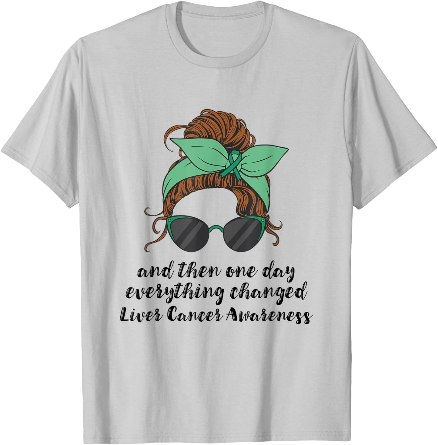 Liver Cancer Awareness Everything Changed Liver Cancer T-Shirt - T-Shirt | Ash