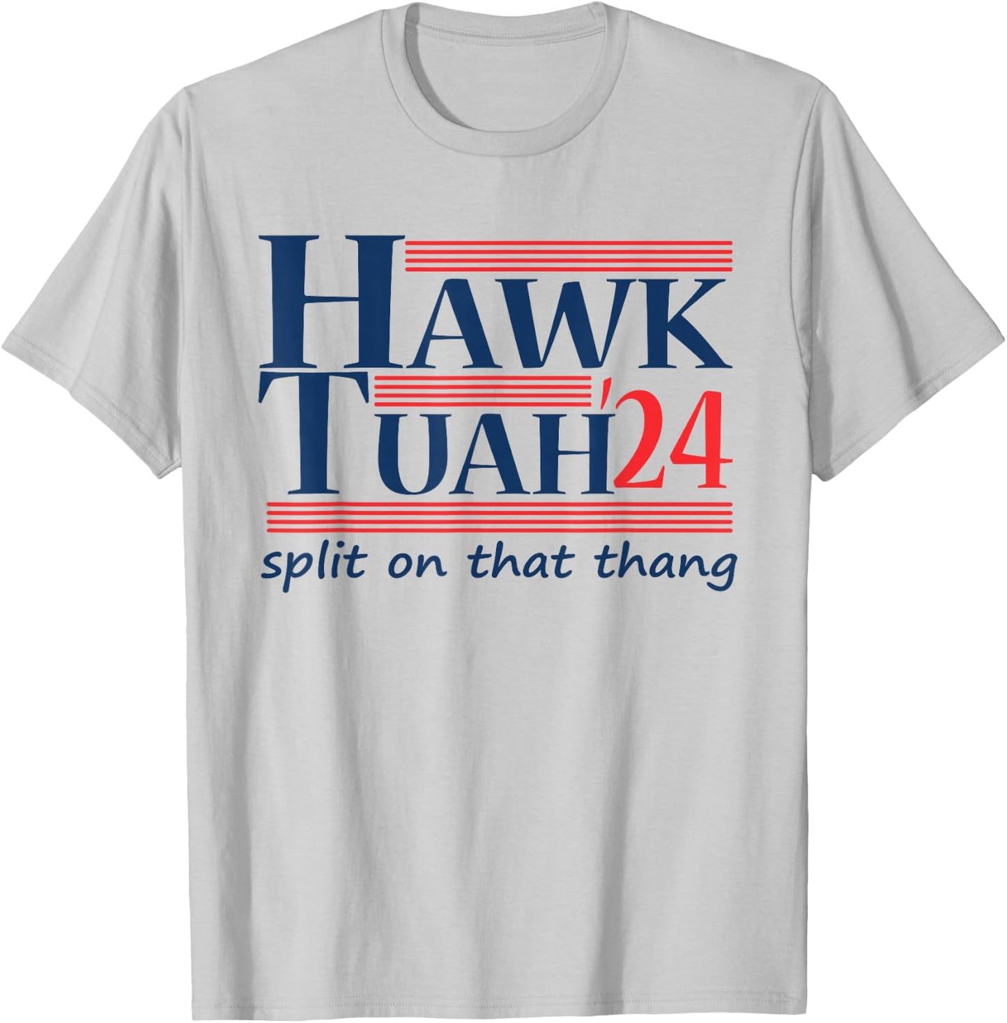 Hawk Tush For President 2024 Spit on that Thing T-Shirt - T-Shirt | Ash