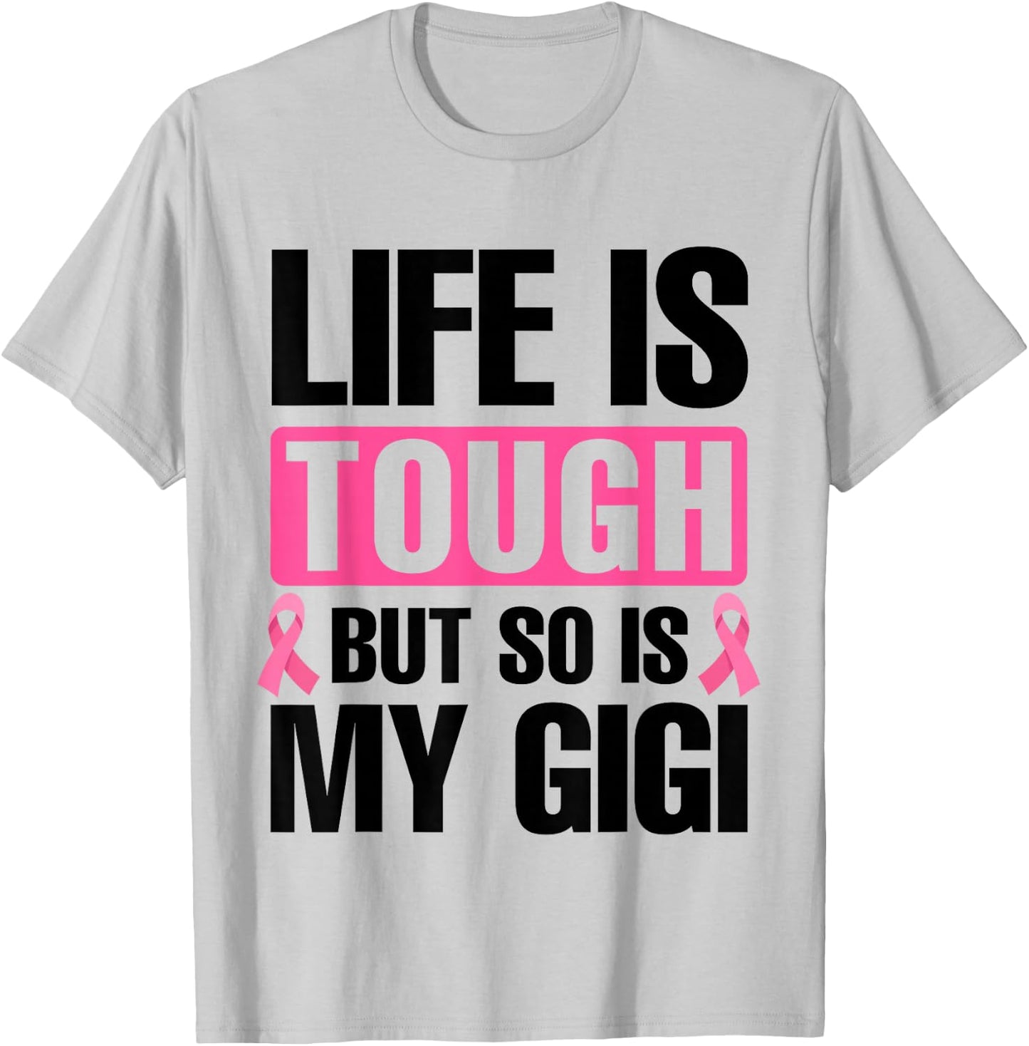 Life Is Tough But So Is My Gigi Breast Cancer Awareness T-Shirt - T-Shirt | Ash