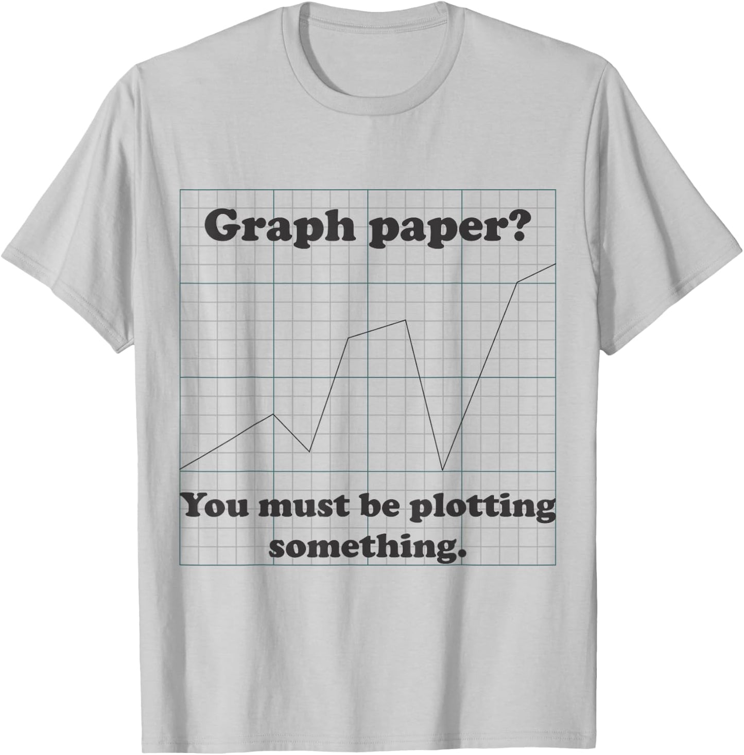 Graph Paper? Very Punny, Funny Math Pun T-Shirt - T-Shirt | Ash