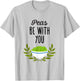 Peas be with you - Funny Thanksgiving Pun T-Shirt - T-Shirt | Ash