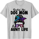 Messy Bun Rockin' The Dog Mom And Aunt Life Funny Dog Lovers T-Shirt - T-Shirt | Ash