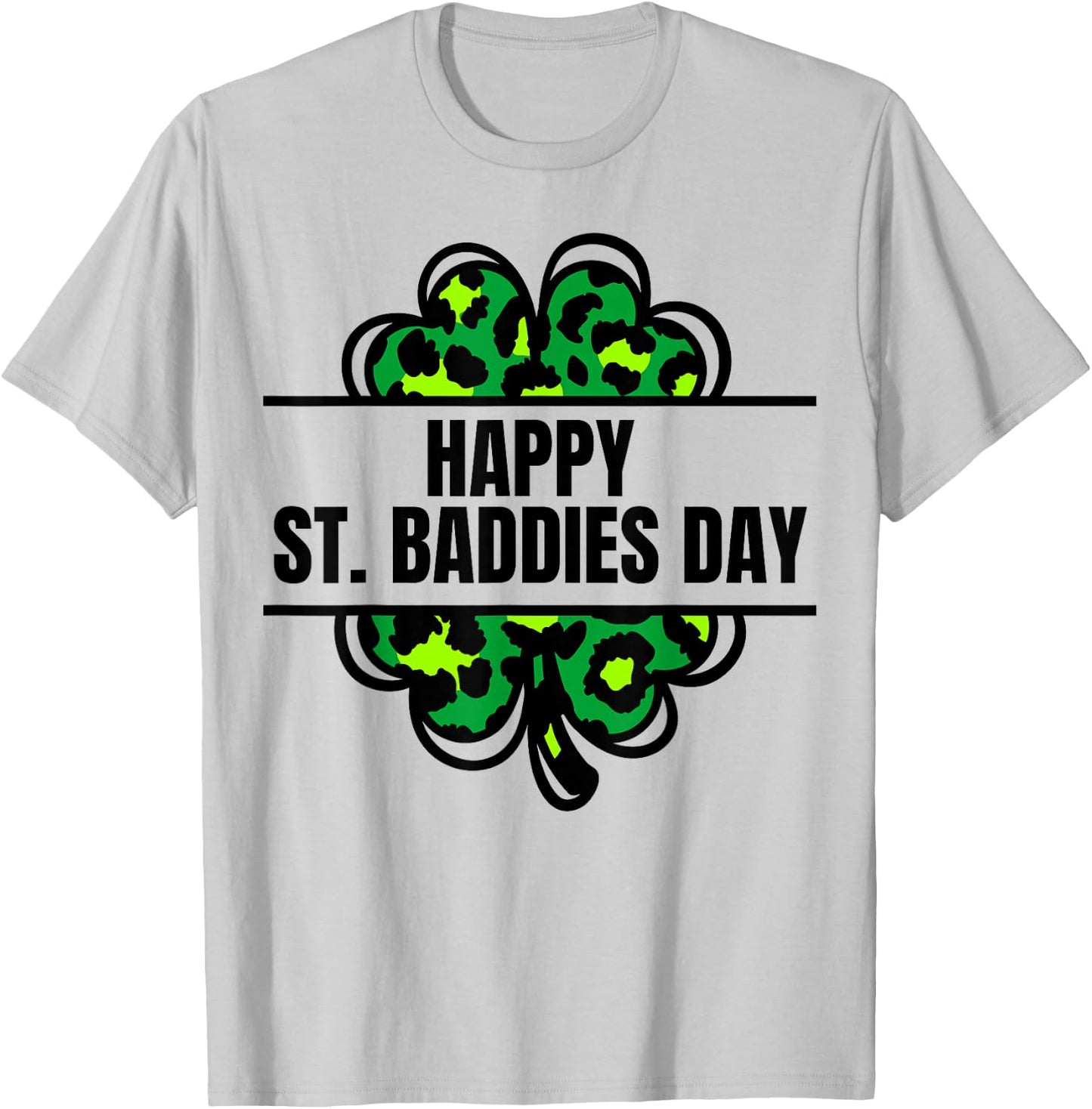 Happy St. Baddies Day Patrick's Day Leopard Shamrock Irish T-Shirt - T-Shirt | Ash