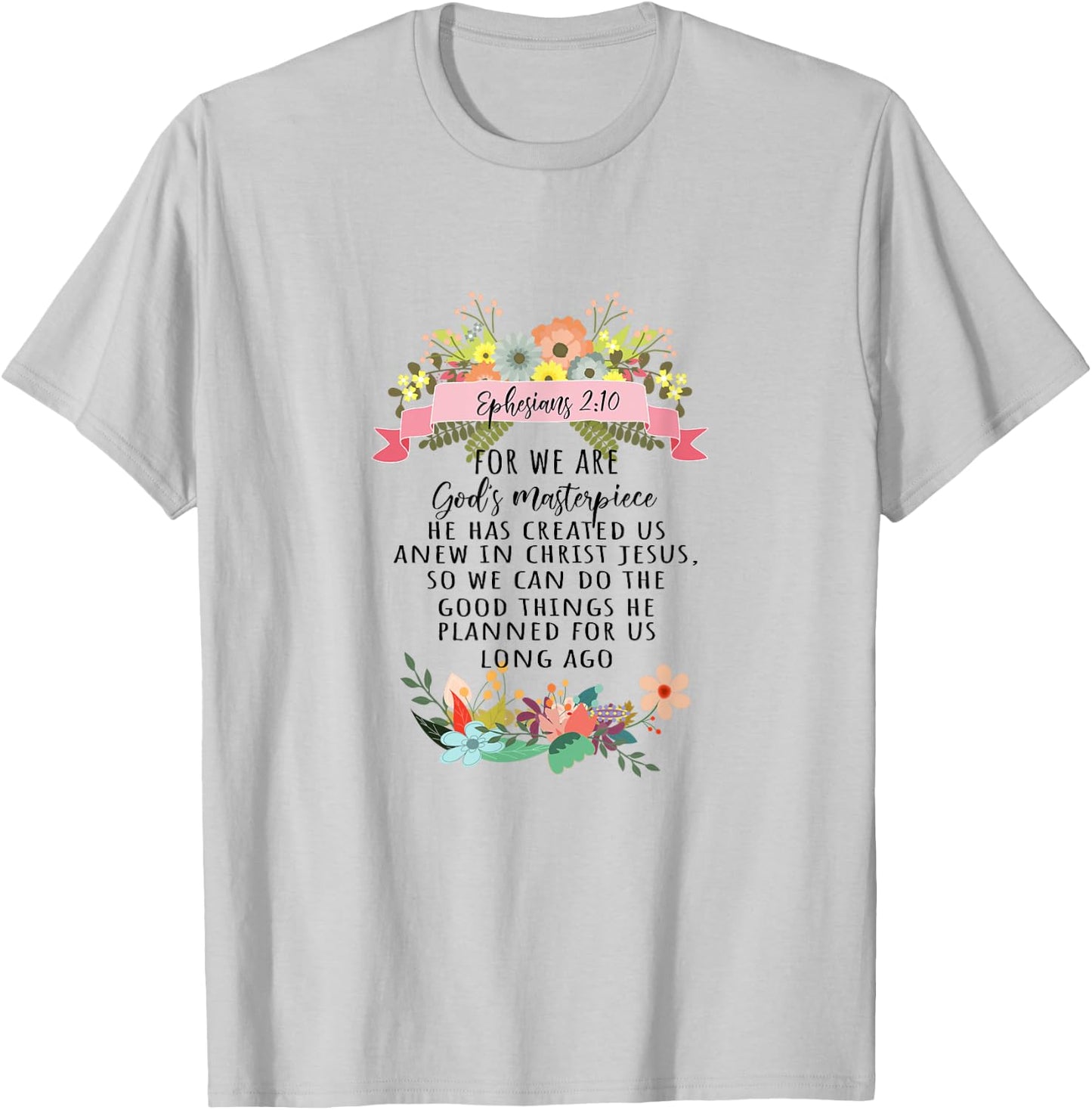 For We Are God's Masterpiece Ephesians 2:10 Christian Faith T-Shirt - T-Shirt | Ash