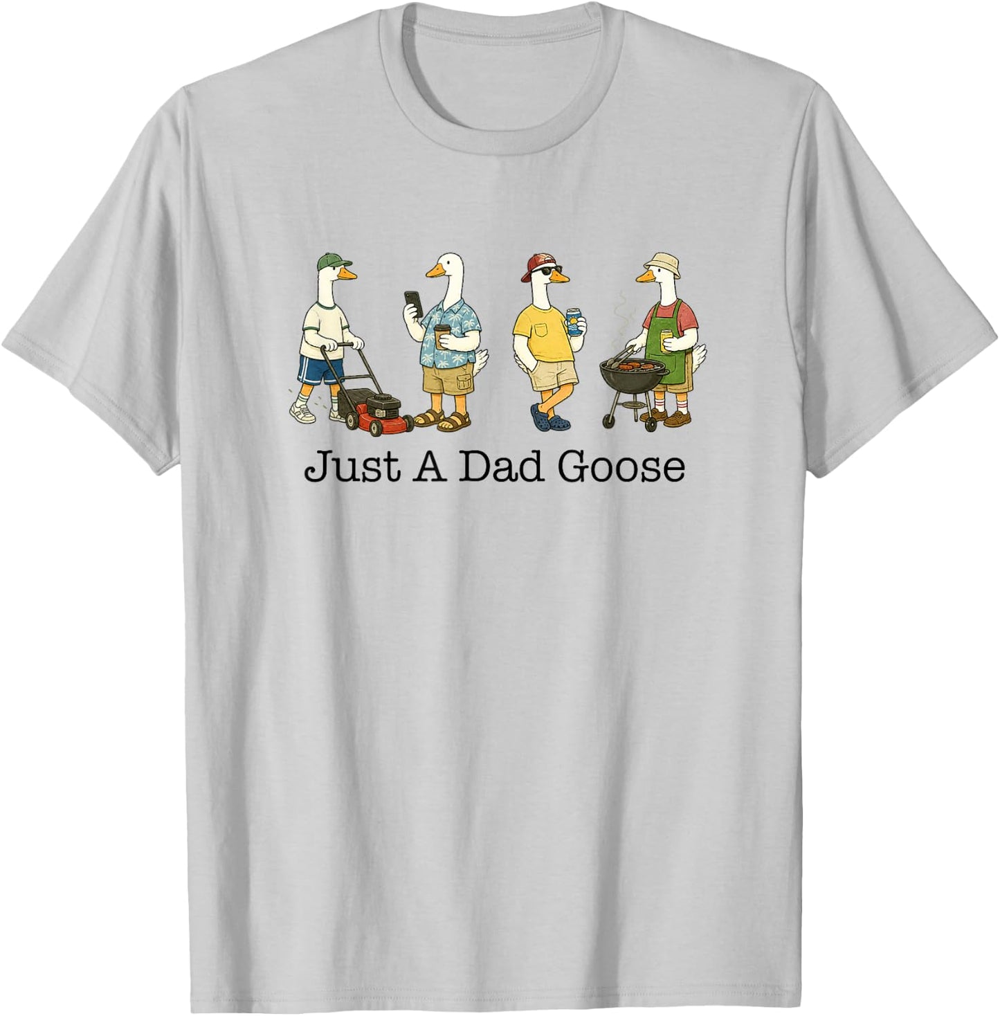Goose Dad Life Funny Daddy Father’s Day Just A Dad Goose T-Shirt - T-Shirt | Ash