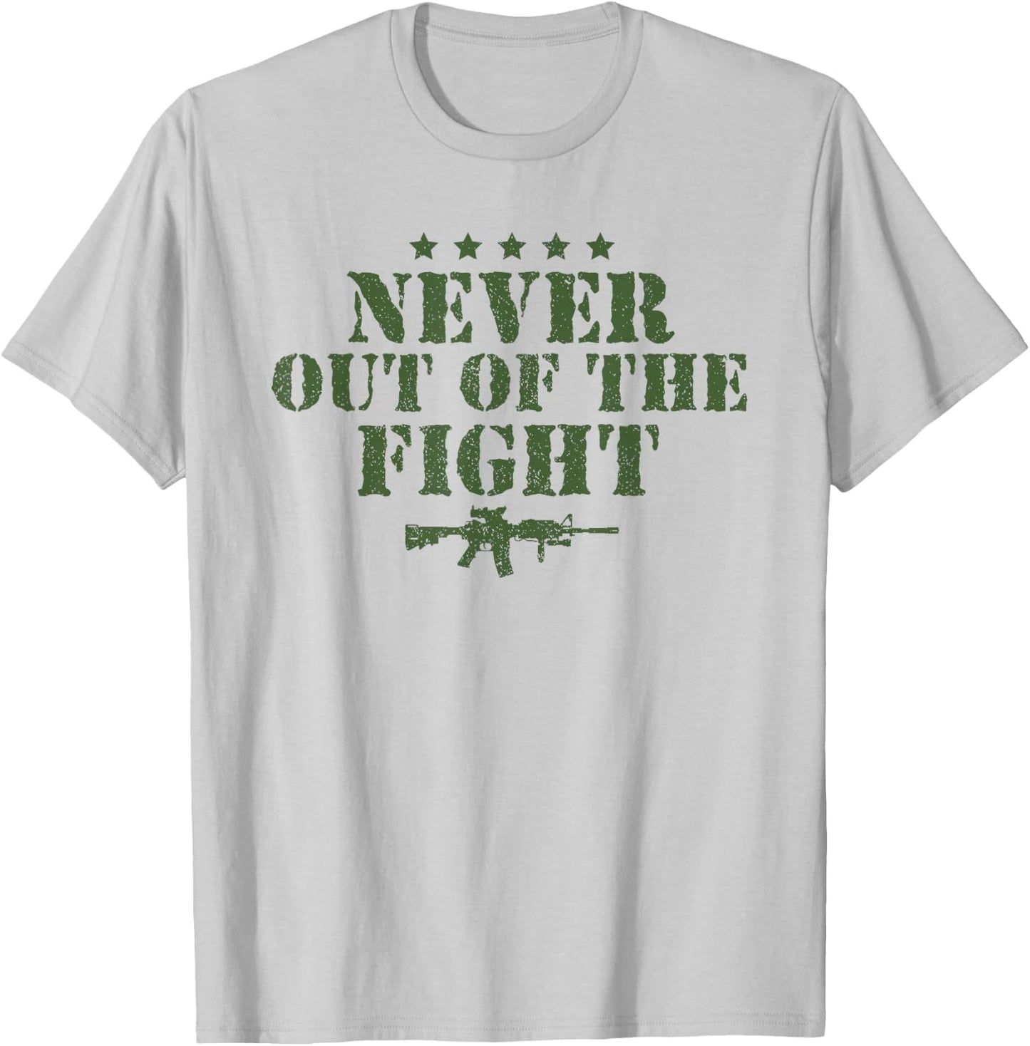 Never Out Of The Fight Military Sayings Quote American Gift T-Shirt - T-Shirt | Ash