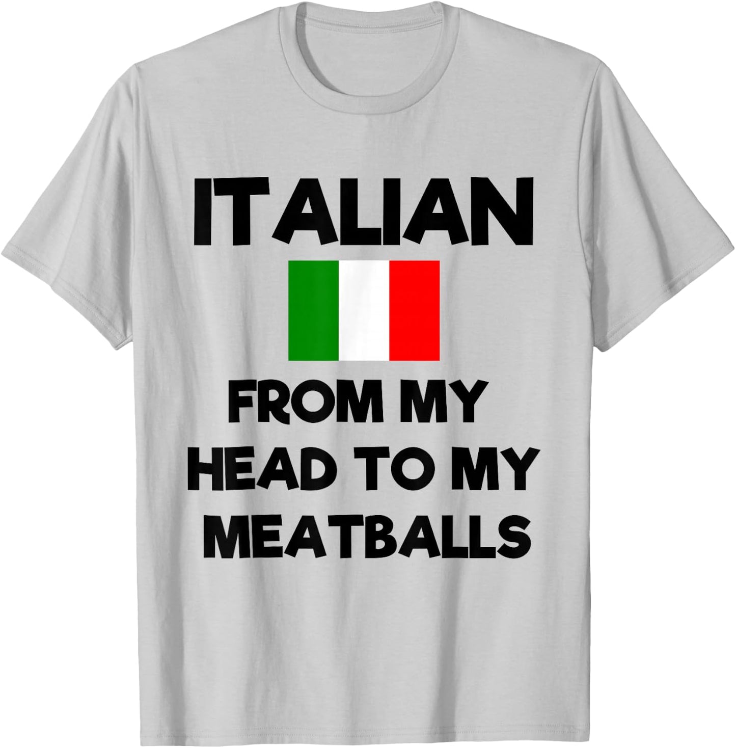 Funny Italian From My Head To My Meatballs Humor Joke T-Shirt - T-Shirt | Ash
