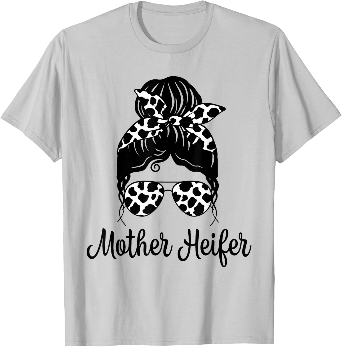 Messy Bun Mother Heifer Farmer Cow Mom Farming Cows Women T-Shirt - T-Shirt | Ash