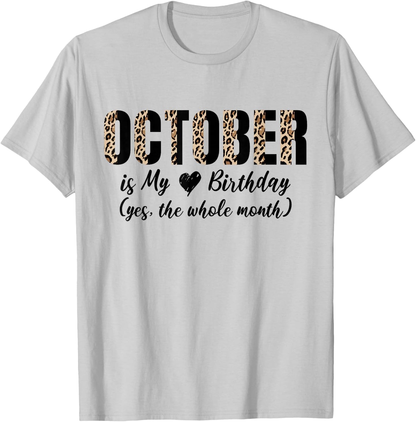 October is My Birthday Born in October Month Leopard Print T-Shirt - T-Shirt | Ash