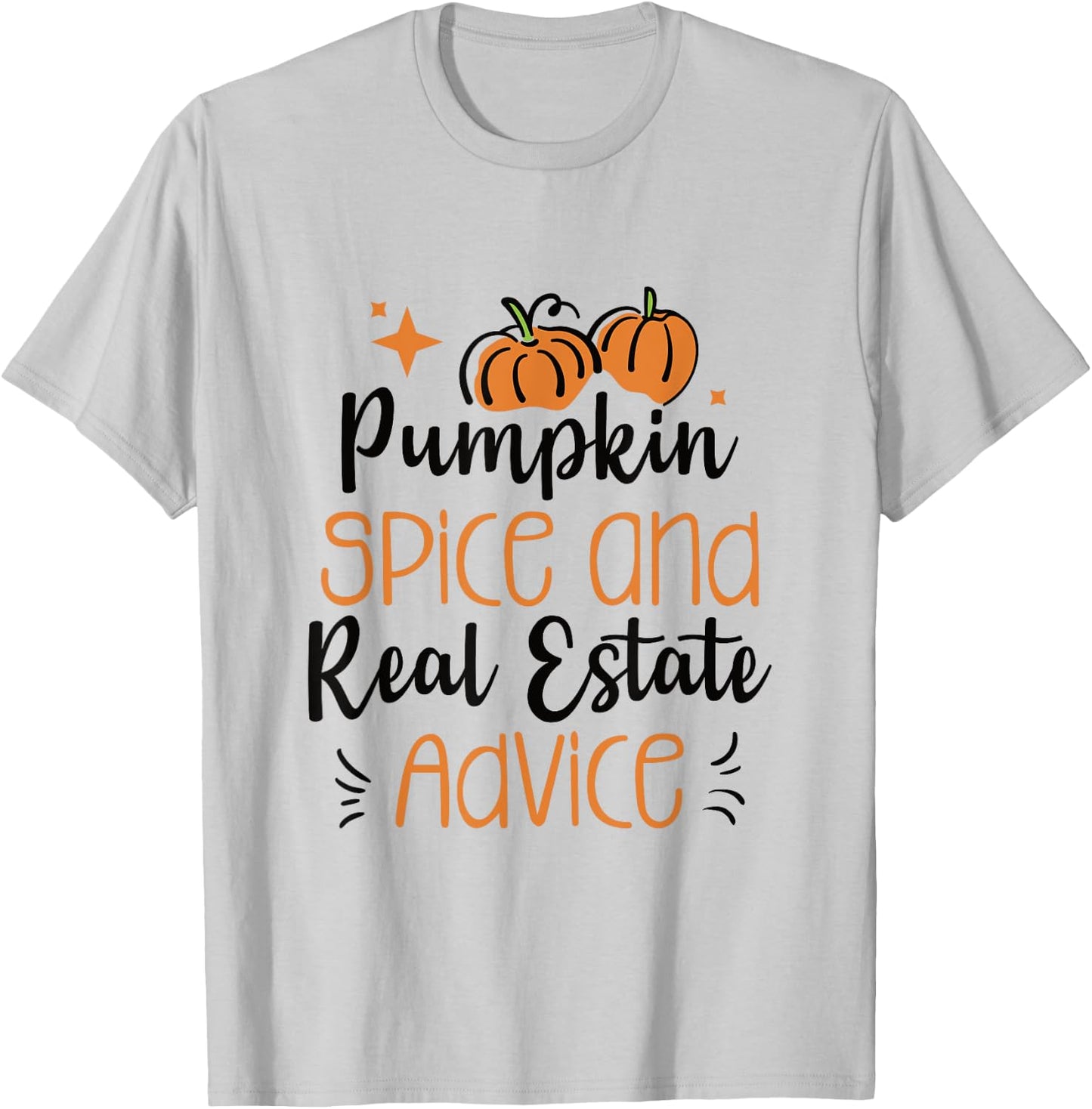 Pumpkin Spice and Real Estate Advice T-Shirt - T-Shirt | Ash
