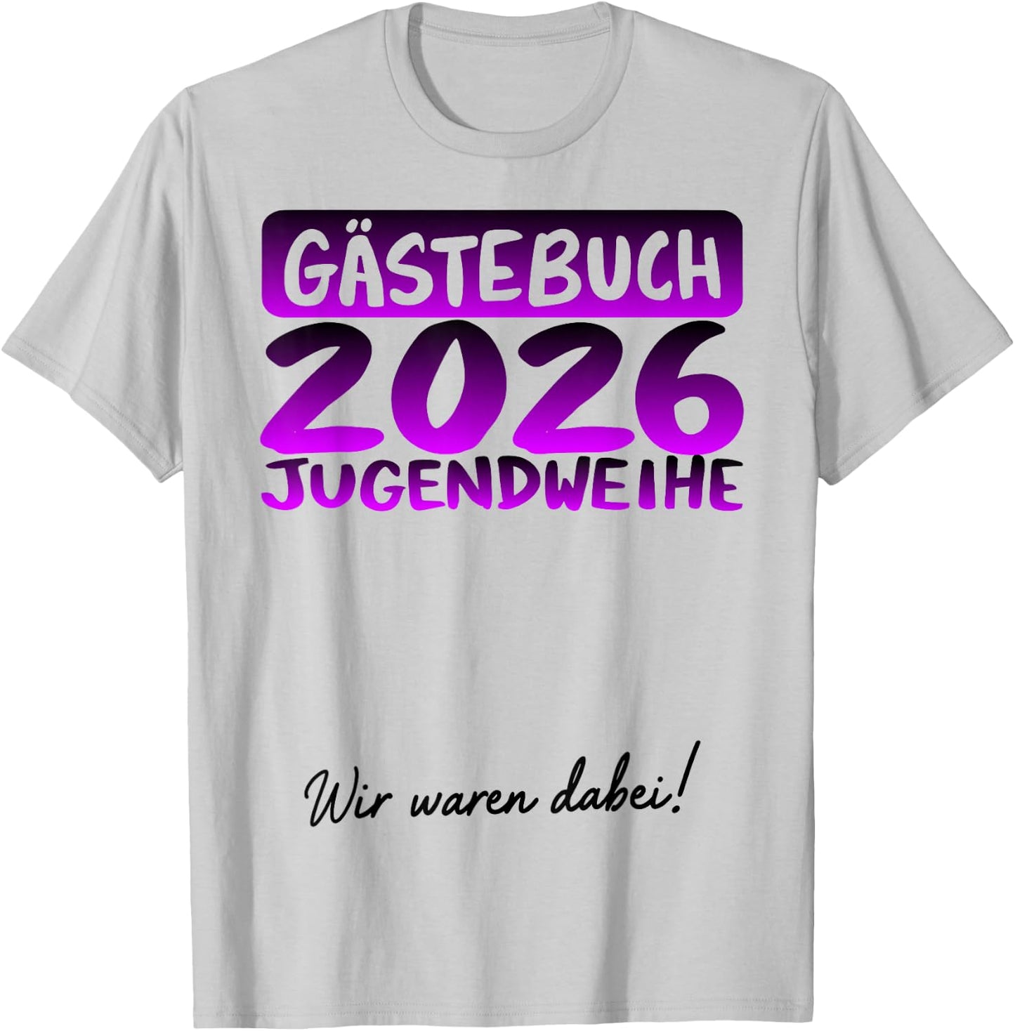 Jugendweihe 2026 lustiges Gästebuch wir Waren dabei T-Shirt - T-Shirt | Ash