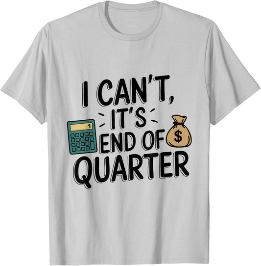 End of Quarter Funny CFO Accountant T-Shirt - T-Shirt | Ash
