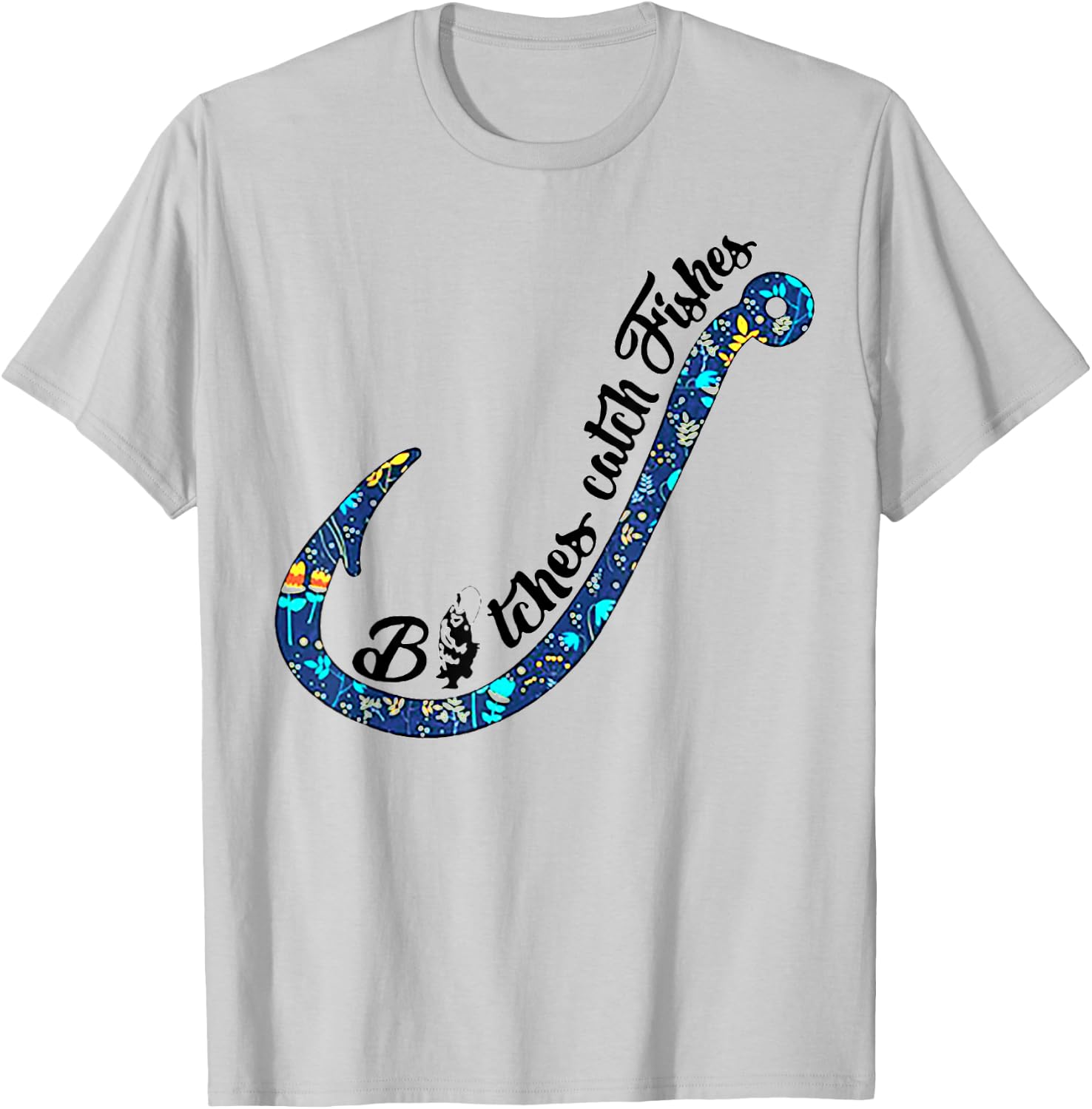 Bitches Catch Fishes - Funny Fishing Lover Gift T-Shirt - T-Shirt | Ash