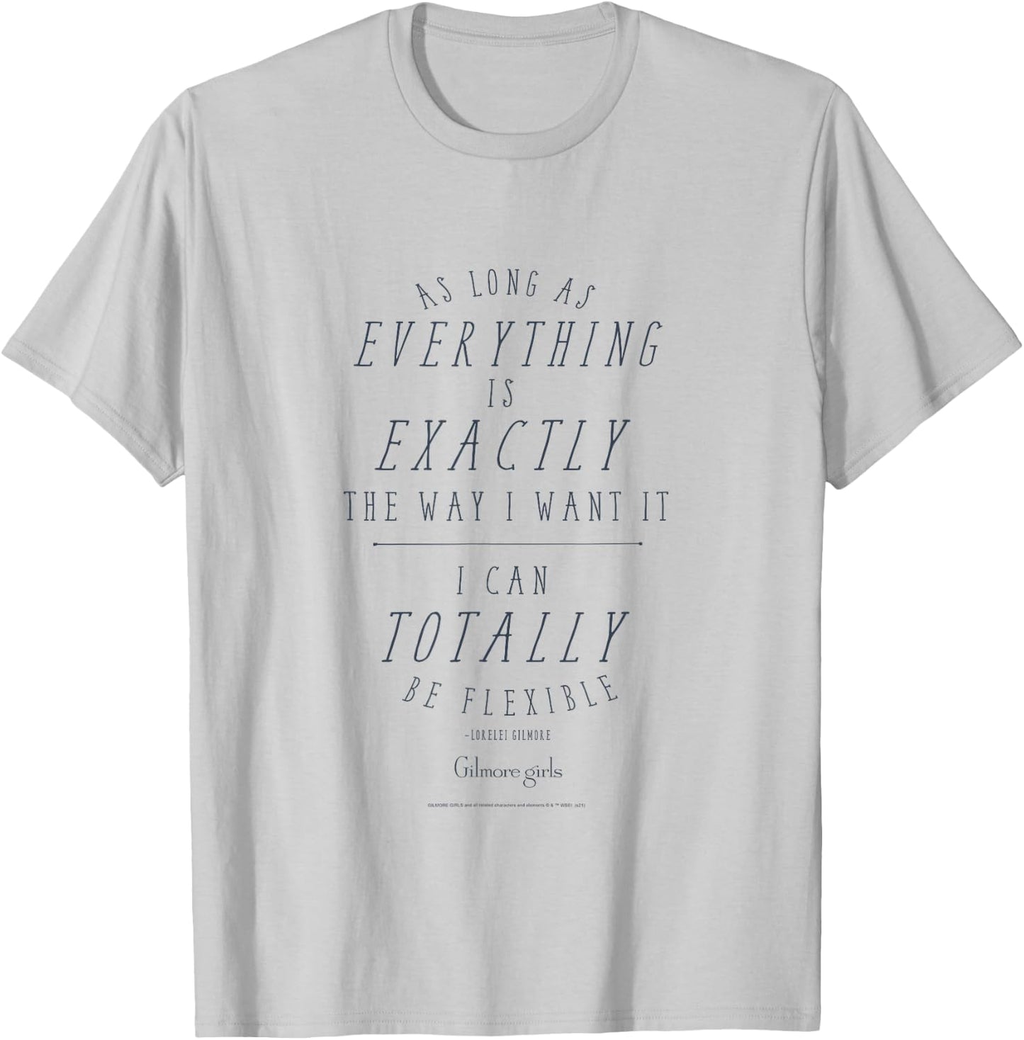 Gilmore Girls I Can Totally Be Flexible Text TV Show T-Shirt - T-Shirt | Ash