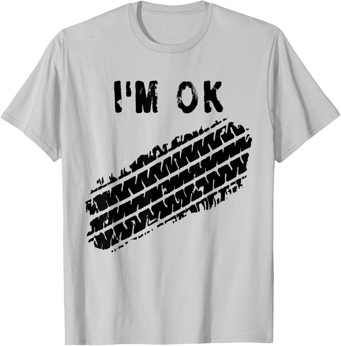 I'm OK Car Tire Track Funny Accident Stunt Recovery Joke T-Shirt - T-Shirt | Ash