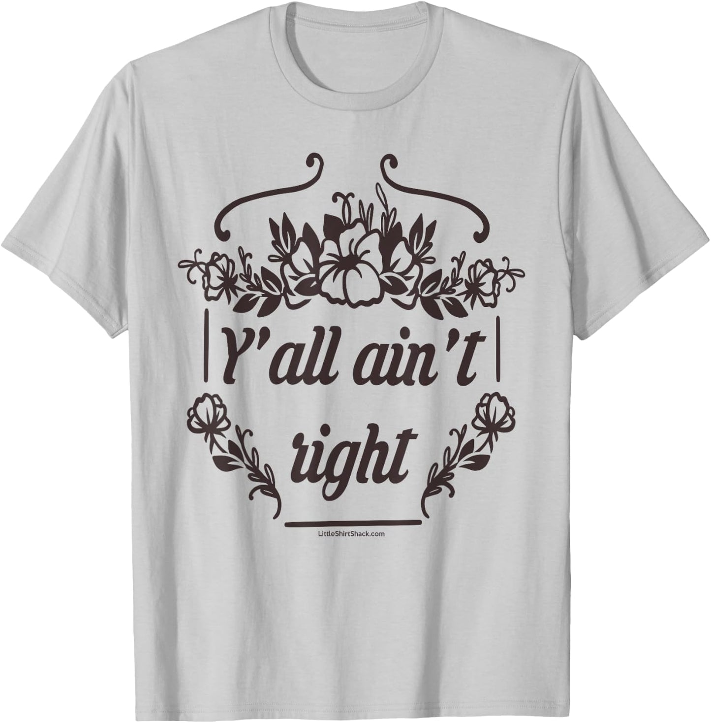 Y'all Ain't Right. Southern. Cowboy. South Country Funny T-Shirt - T-Shirt | Ash