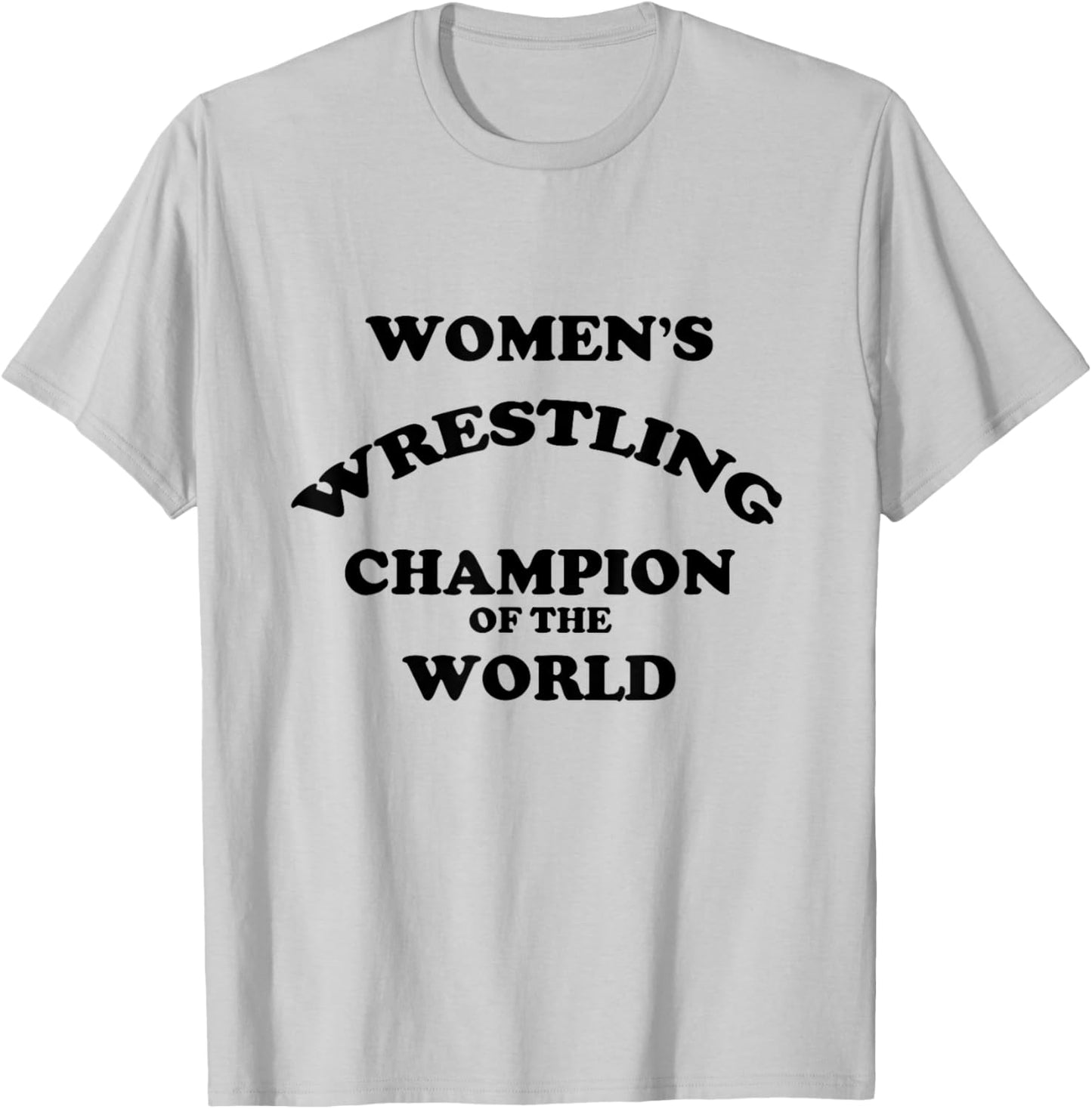 Women's Wrestling Champion of the World | Funny T-Shirt - T-Shirt | Ash