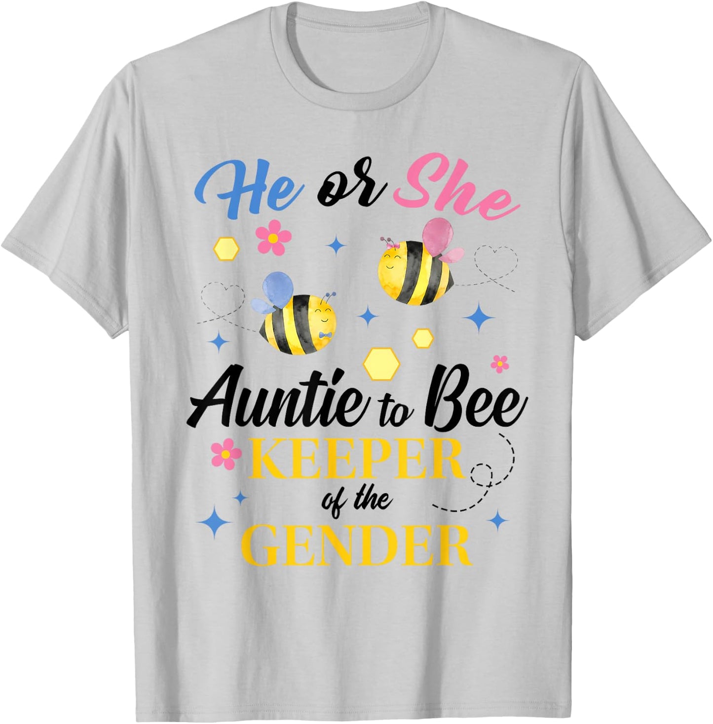 He or She Auntie to Bee Keeper of the Gender Reveal Baby T-Shirt - T-Shirt | Ash