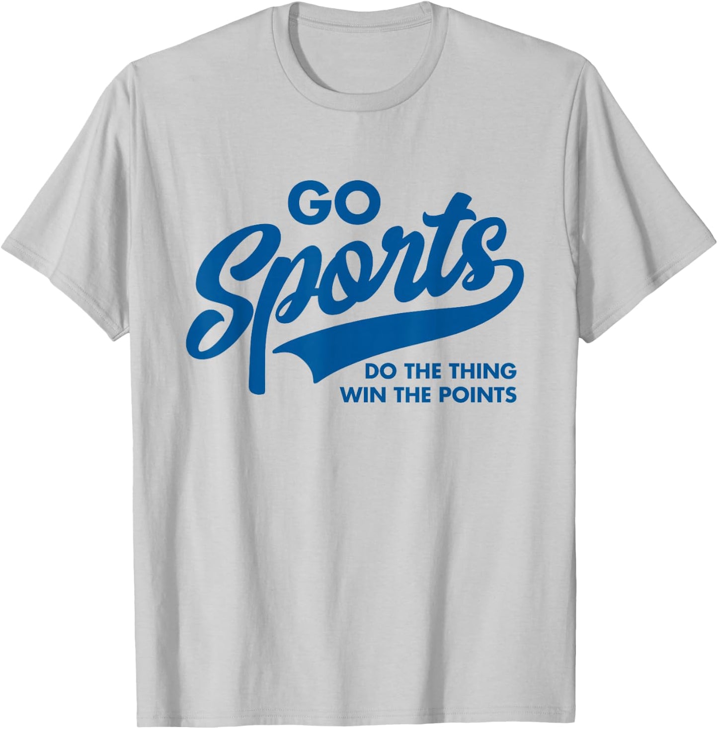 Go Sports Do The Thing Win The Points Funny Blue T-Shirt - T-Shirt | Ash