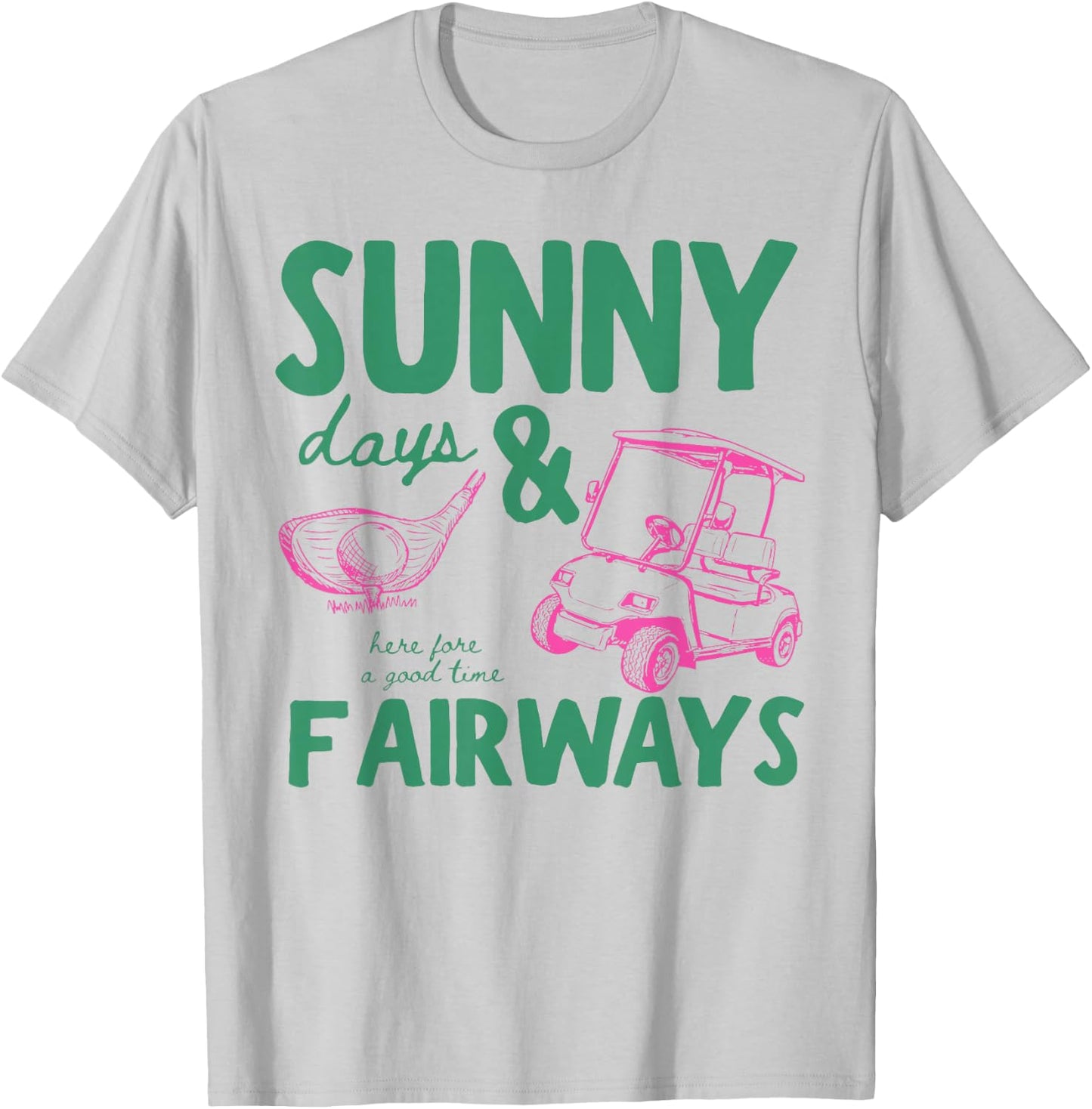 Summer Vacation Sunny Days and Fairways Golf Lover Funny T-Shirt - T-Shirt | Ash