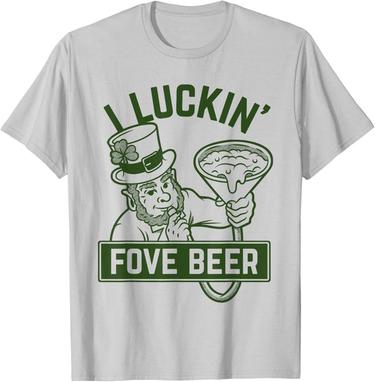 I Luckin' Fove Beer - Love Drinking Funny St. Patty's Day T-Shirt - T-Shirt | Ash