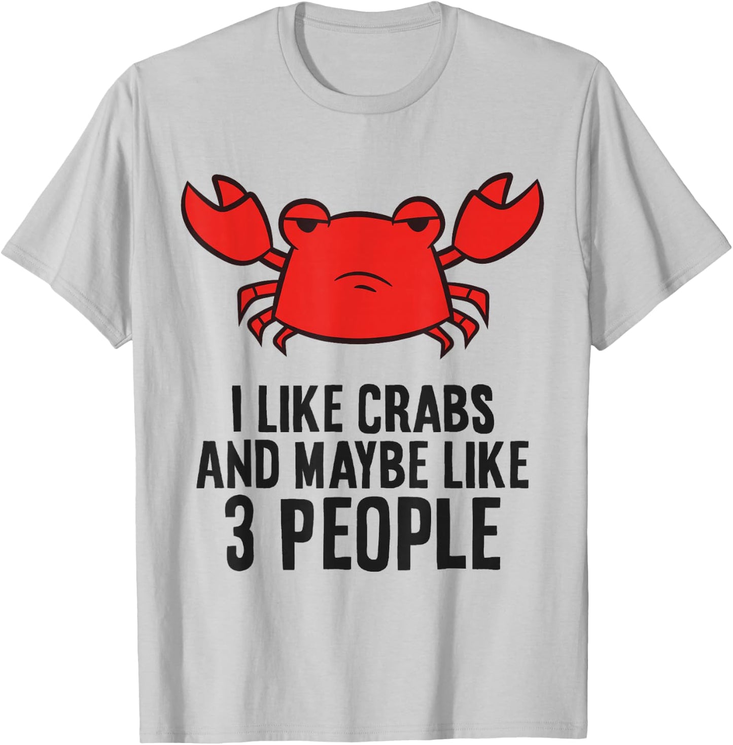 I Like Crabs And Maybe Like 3 People Funny Crab T-Shirt - T-Shirt | Ash