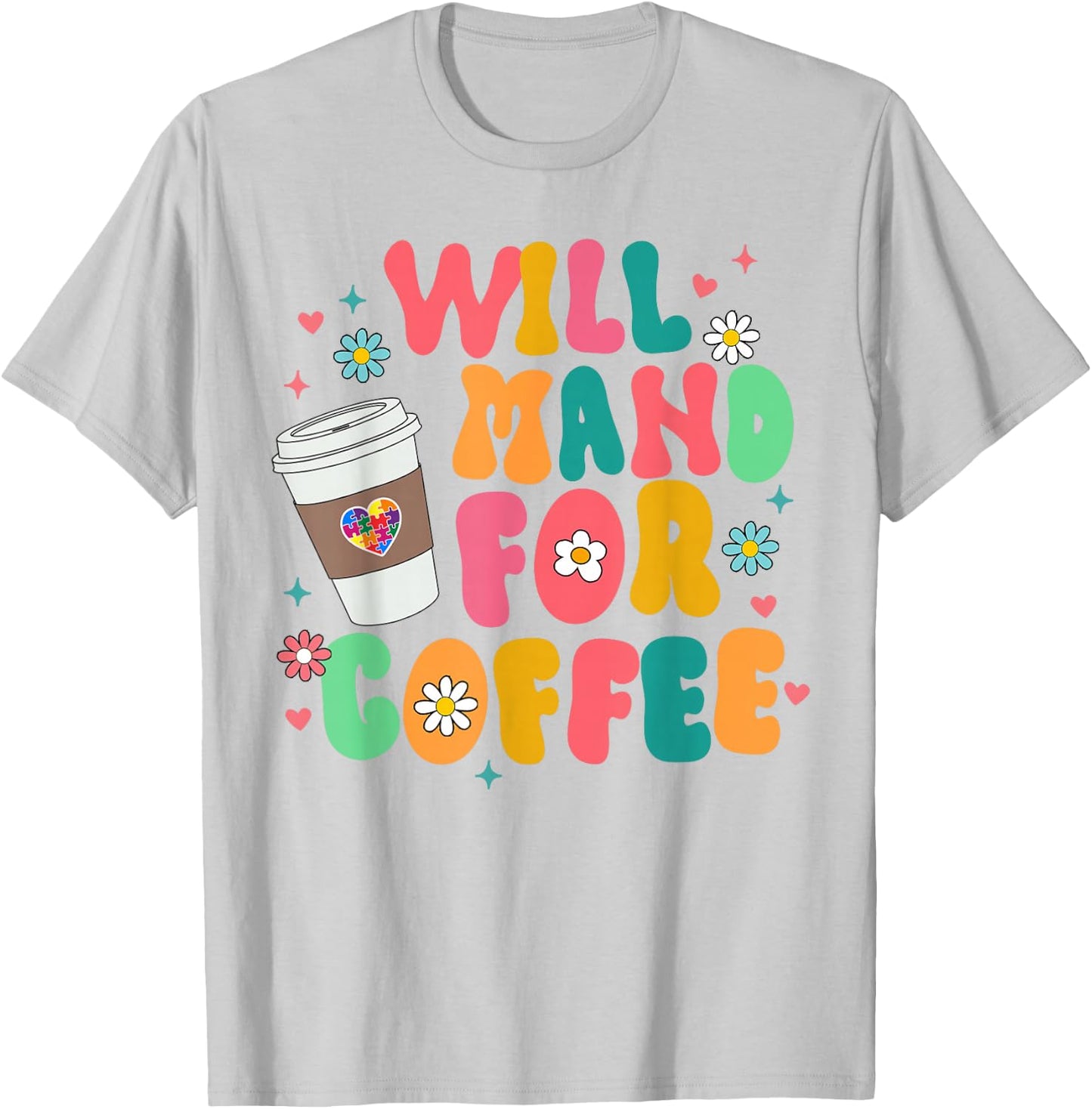 ABA SPED Autism Awareness Coffee Lover Will Mand For Coffee T-Shirt - T-Shirt | Ash