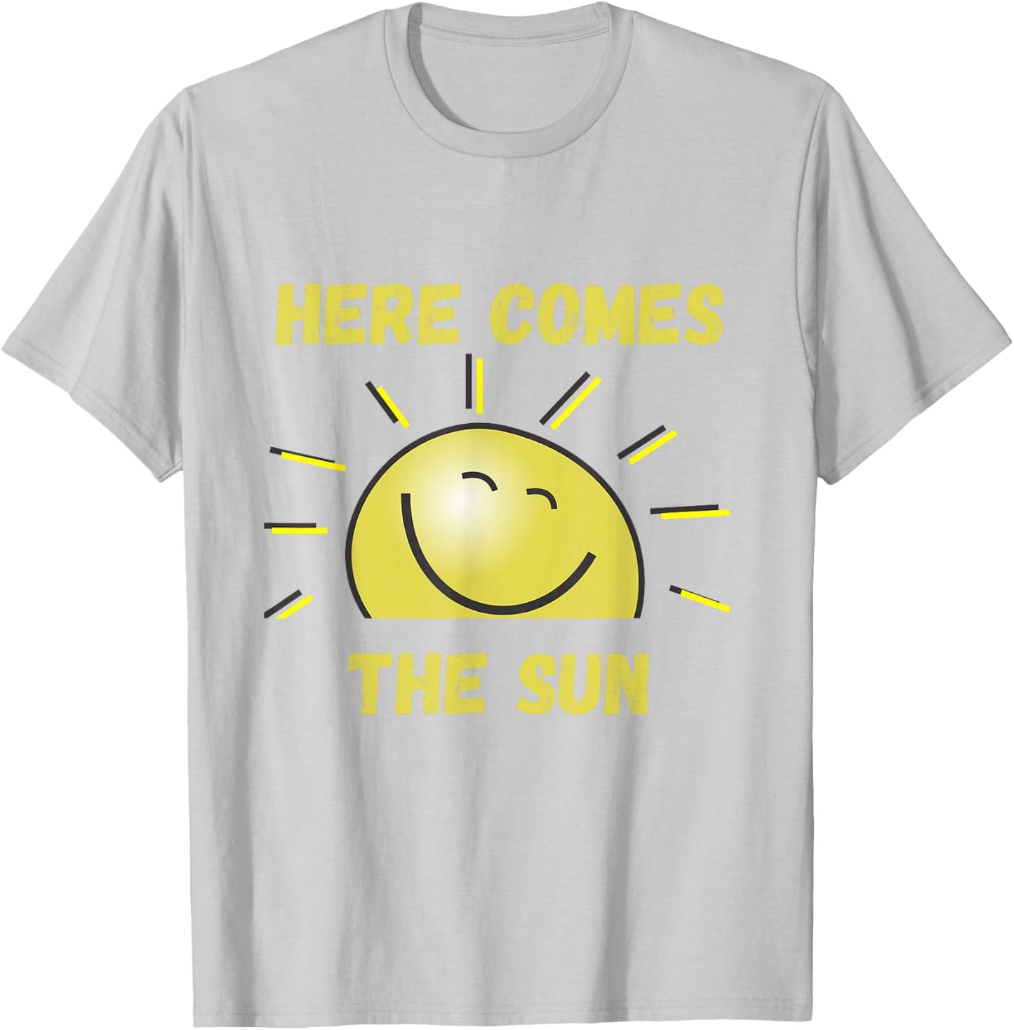 Funny Here Comes The Sun, Sunshine, Sunny Days, Summer, Spring , gray T-Shirt - T-Shirt | Ash