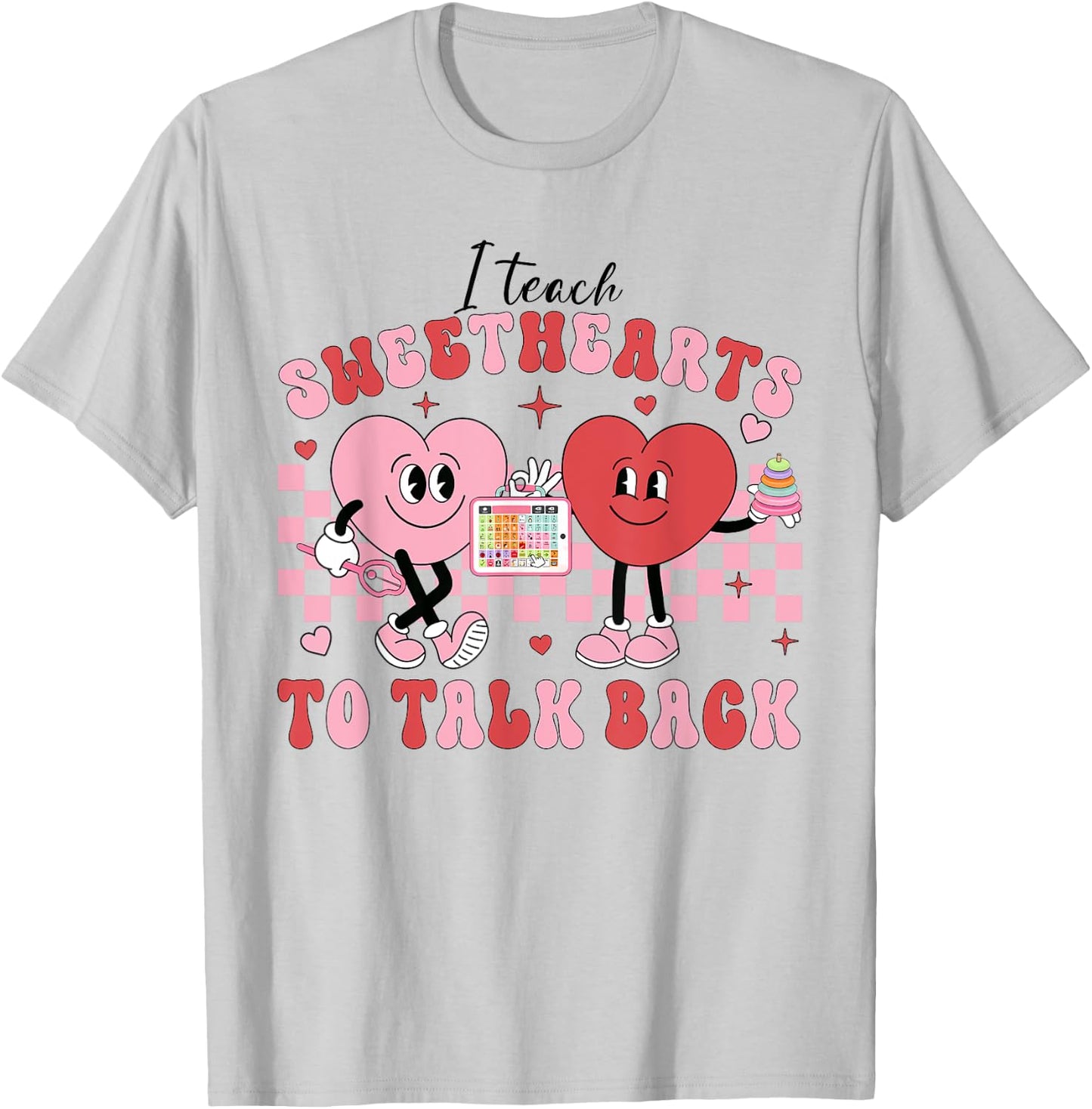 I Teach Sweethearts To Talk Back, Funny SLP Valentine's Day T-Shirt - T-Shirt | Ash