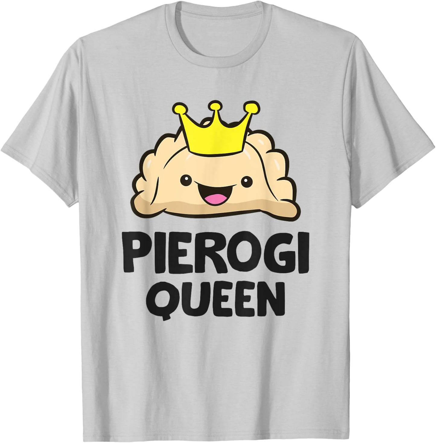 Pierogi Queen Women Girls Polish Pierogi T-Shirt - T-Shirt | Ash