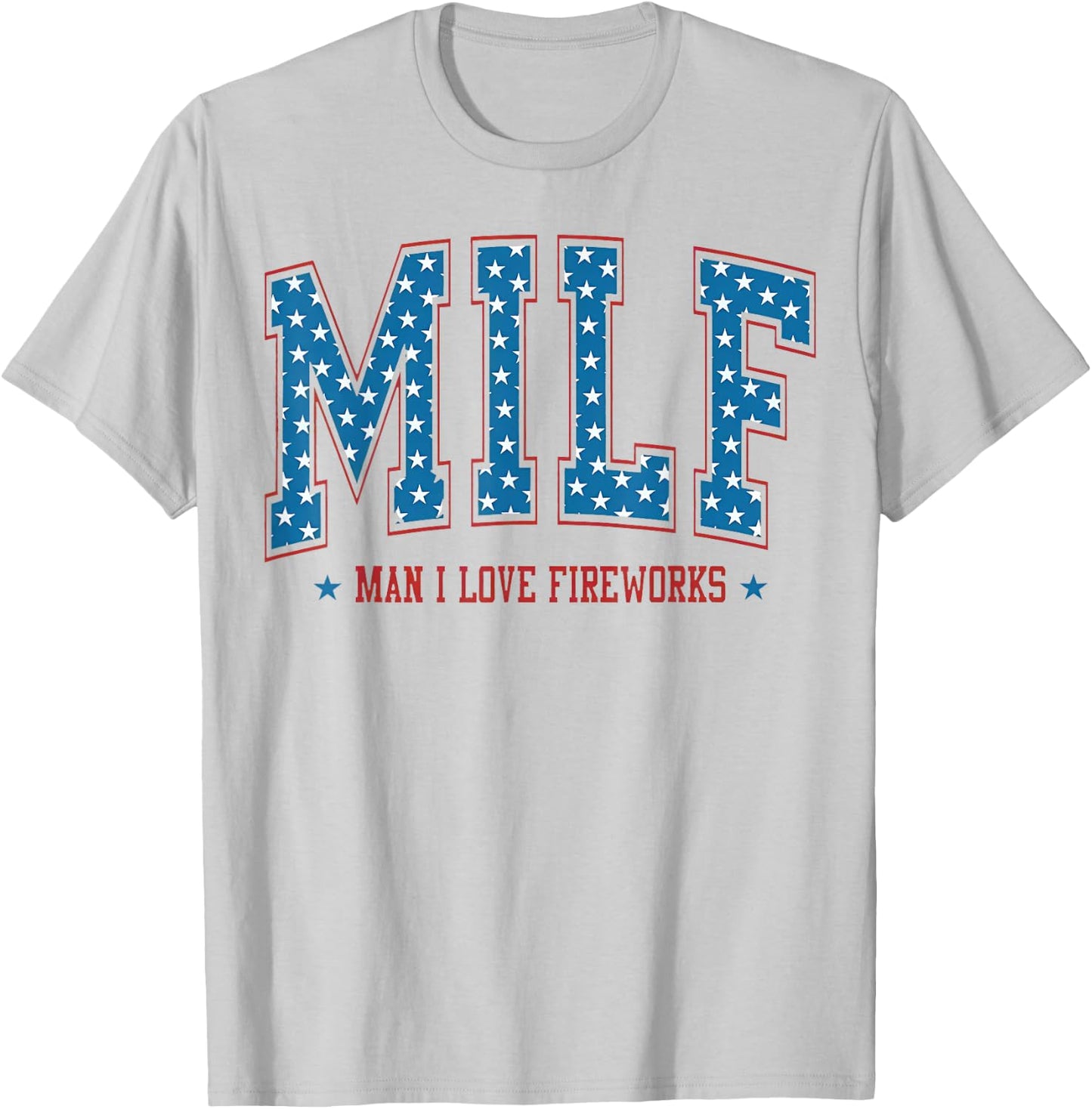 Man I Love Fireworks Funny 4th of July 250 Years of Freedom T-Shirt - T-Shirt | Ash