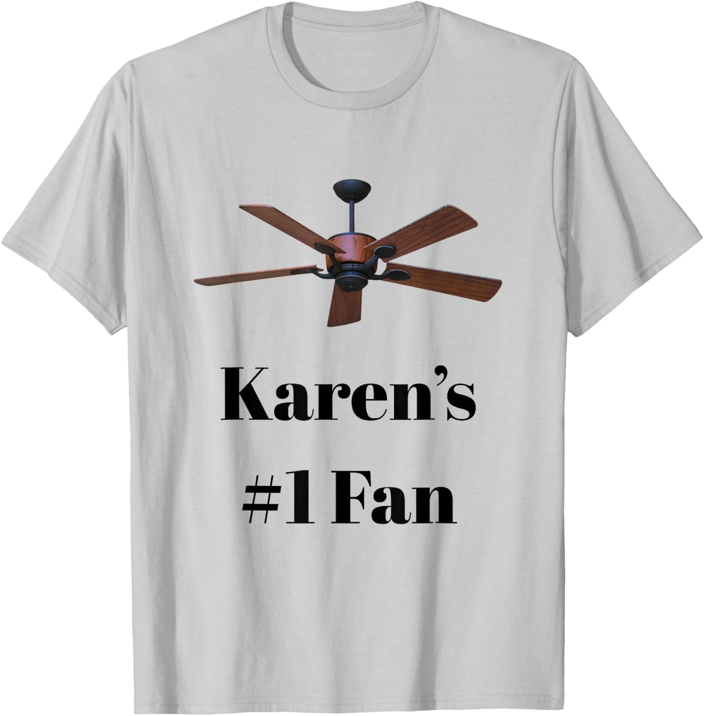 Karen's #1 Fan Ceiling Fan Courtroom Read T-Shirt - T-Shirt | Ash