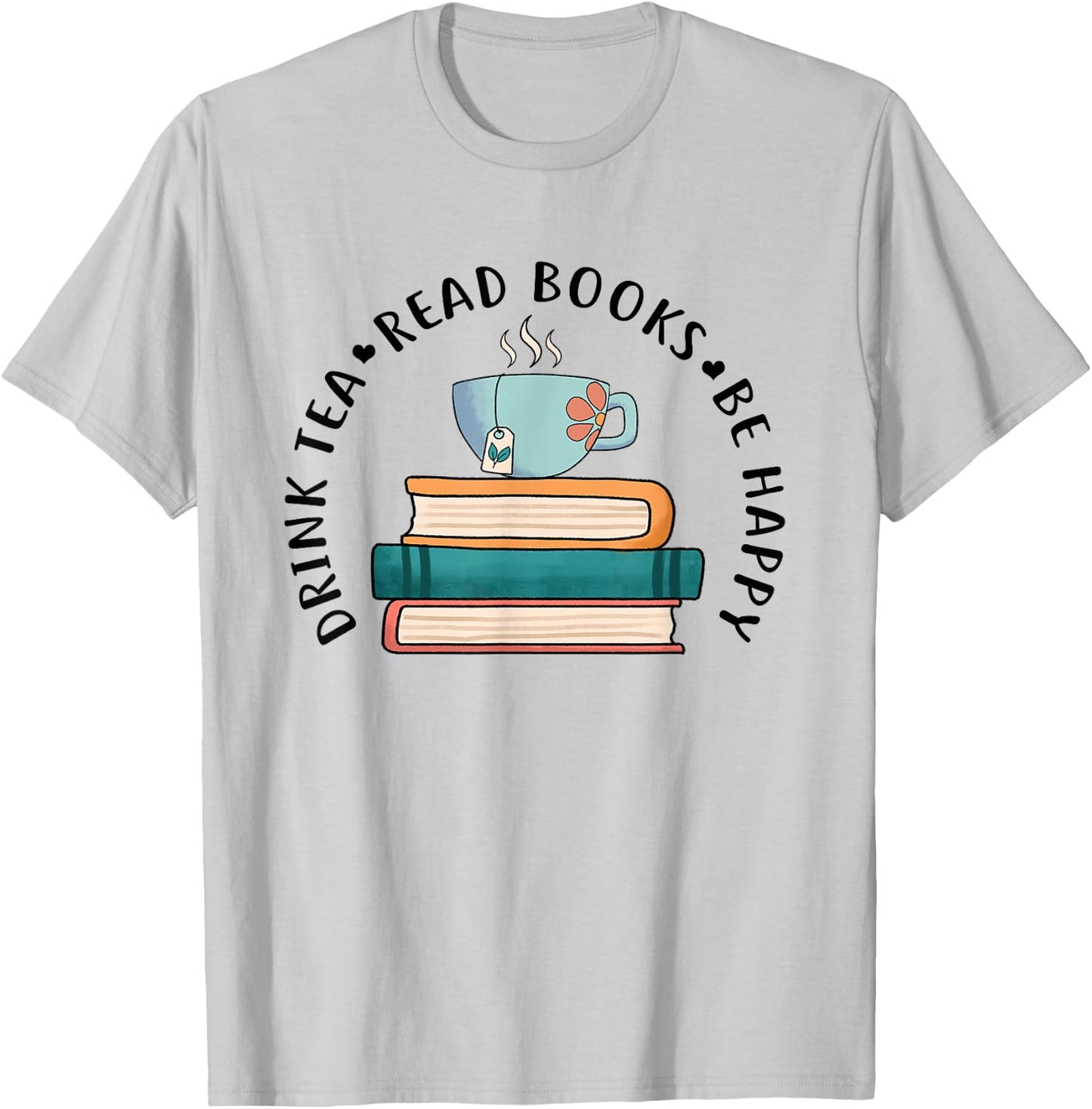 Drink Tea Read Books Be Happy Reading Book Worm T-Shirt - T-Shirt | Ash