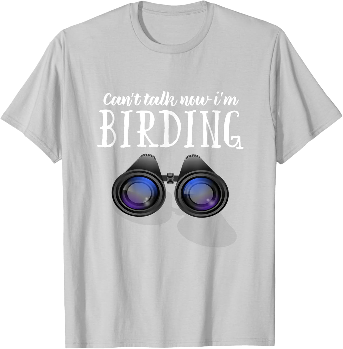 Funny BIrd watching T Shirt, Birding Shirt Can't Talk Now T-Shirt - T-Shirt | Ash