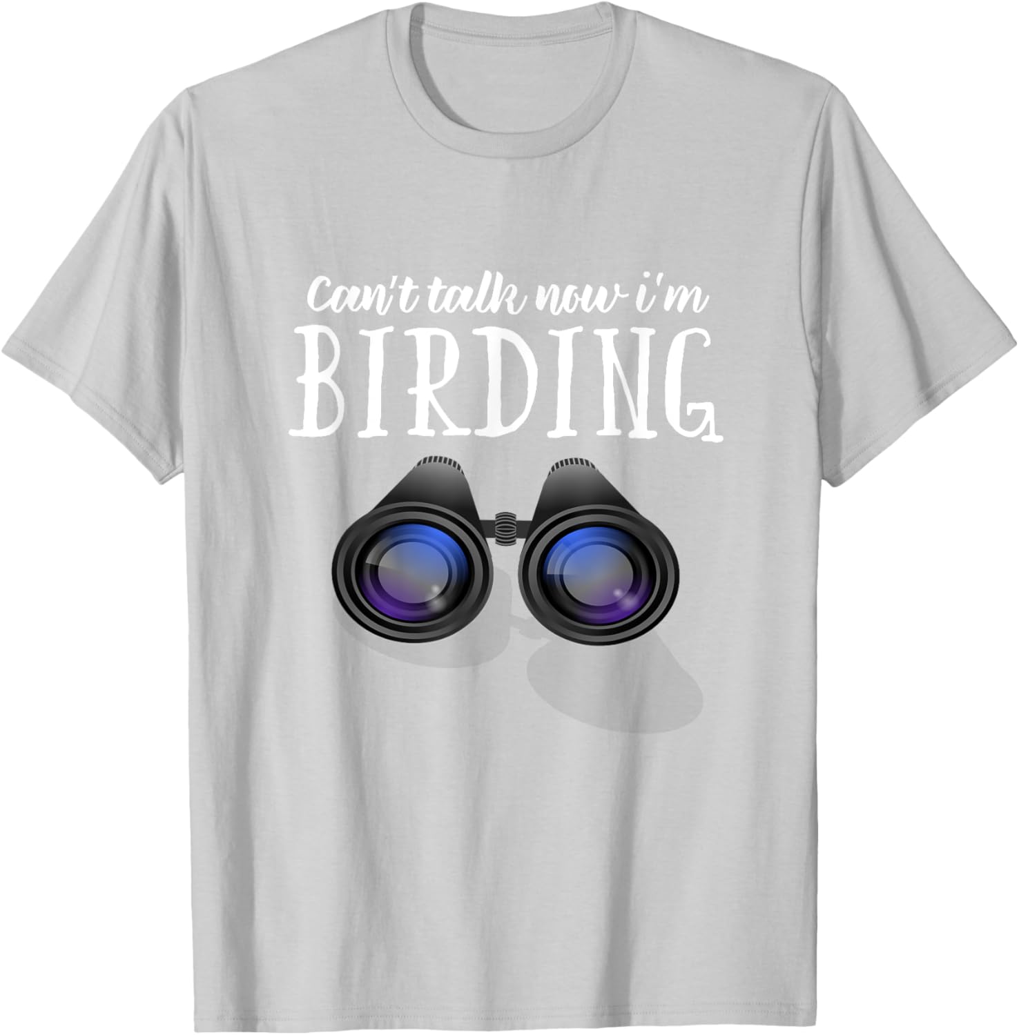 Funny BIrd watching T Shirt, Birding Shirt Can't Talk Now T-Shirt - T-Shirt | Ash