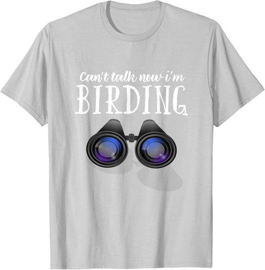 Funny BIrd watching T Shirt, Birding Shirt Can't Talk Now T-Shirt - T-Shirt | Ash