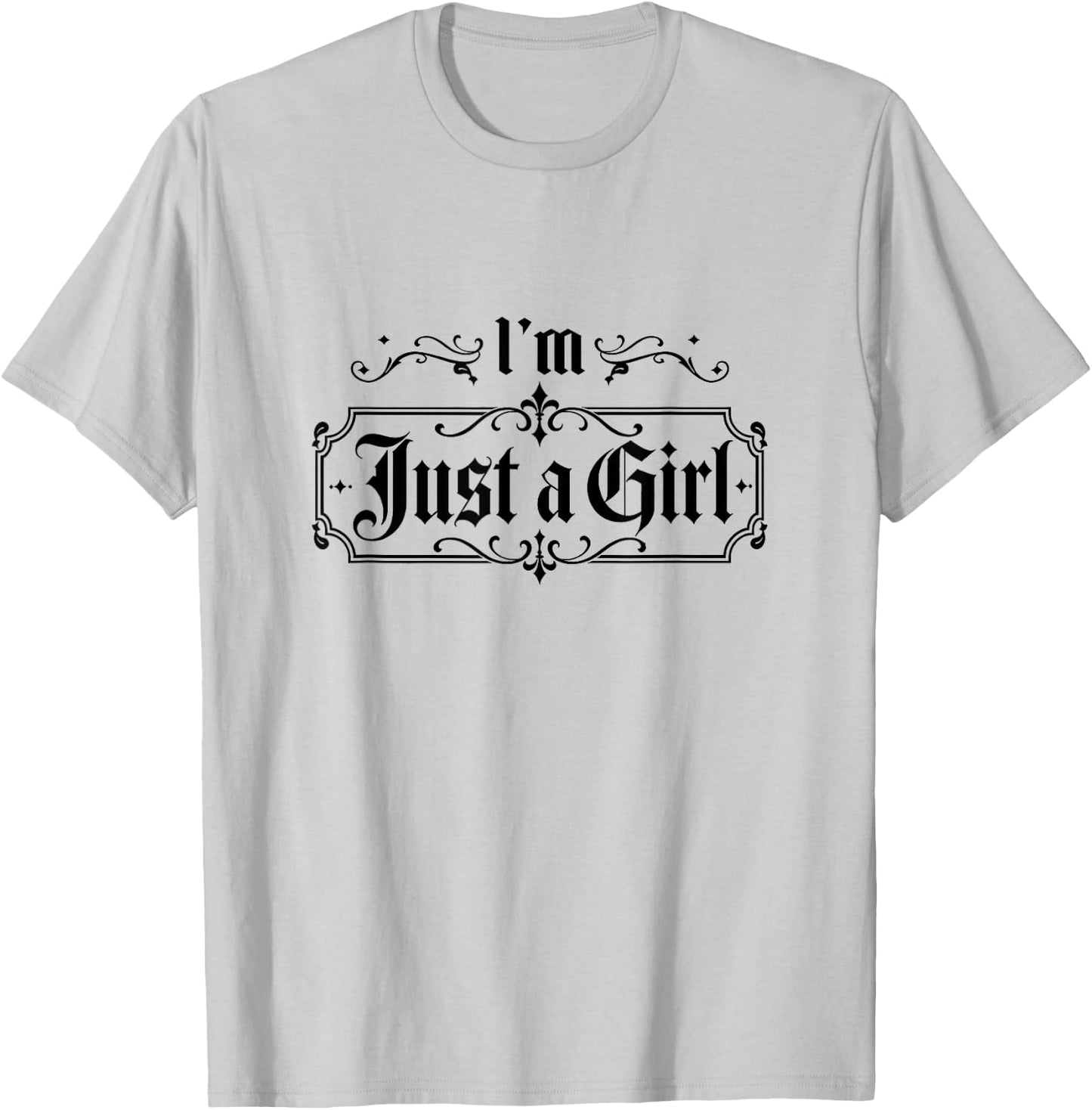 I'm Just a Girl Funny I'm Just a Girl T-Shirt - T-Shirt | Ash