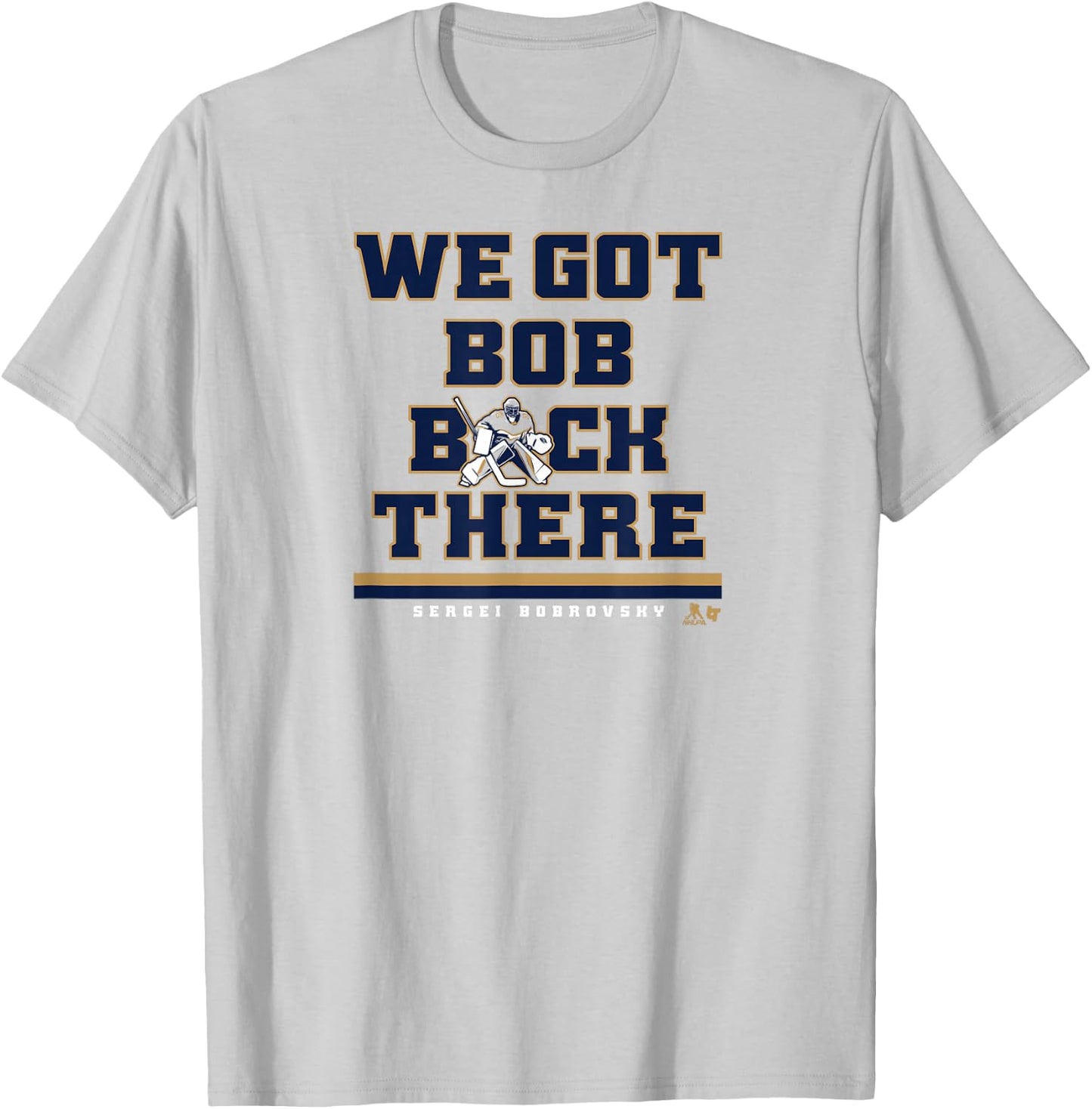Sergei Bobrovsky - We Got Bob Back There - Florida Hockey T-Shirt - T-Shirt | Ash