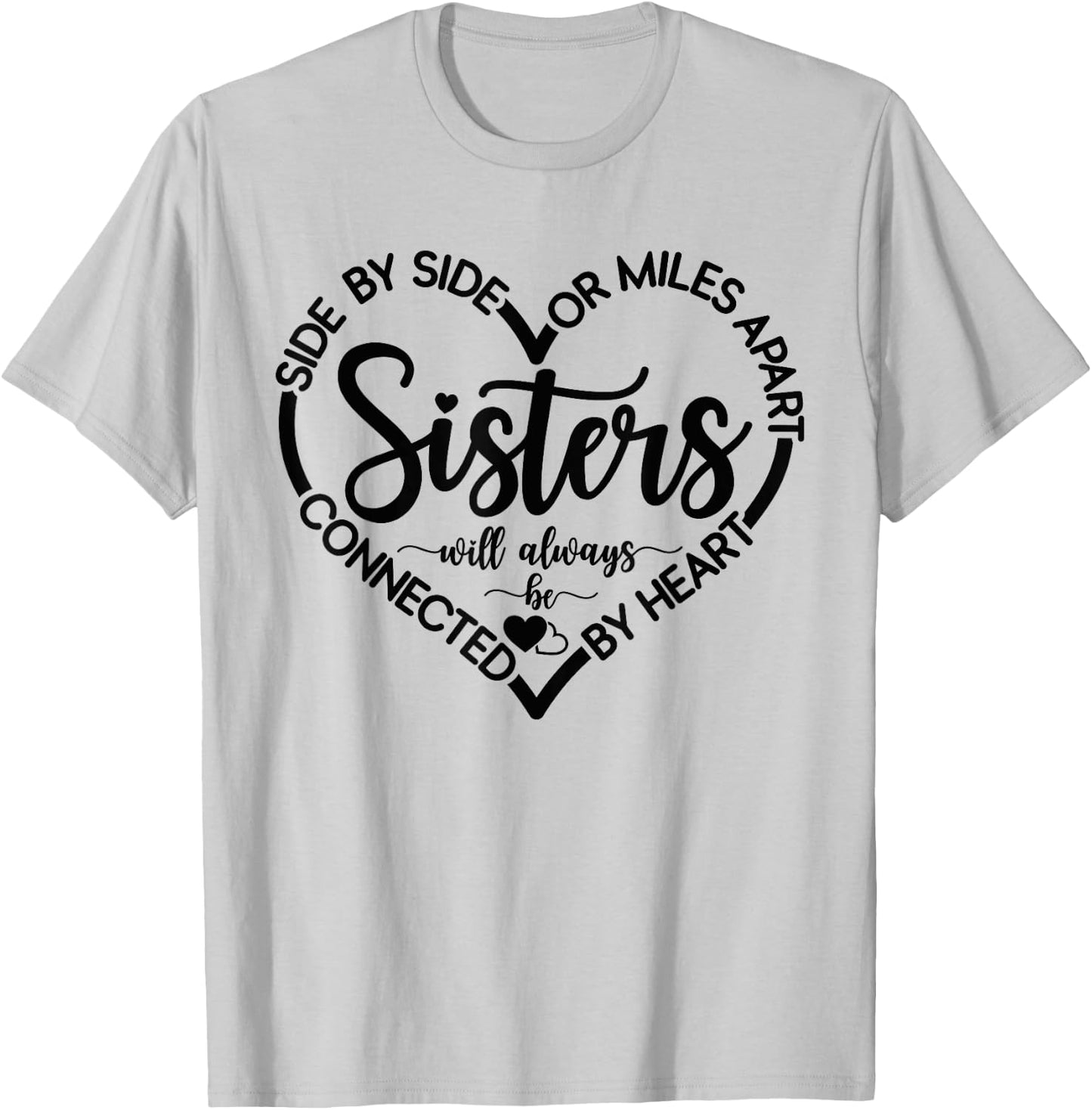 Side By Side Or Miles Apart Sisters Connected By Heart Sis T-Shirt - T-Shirt | Ash