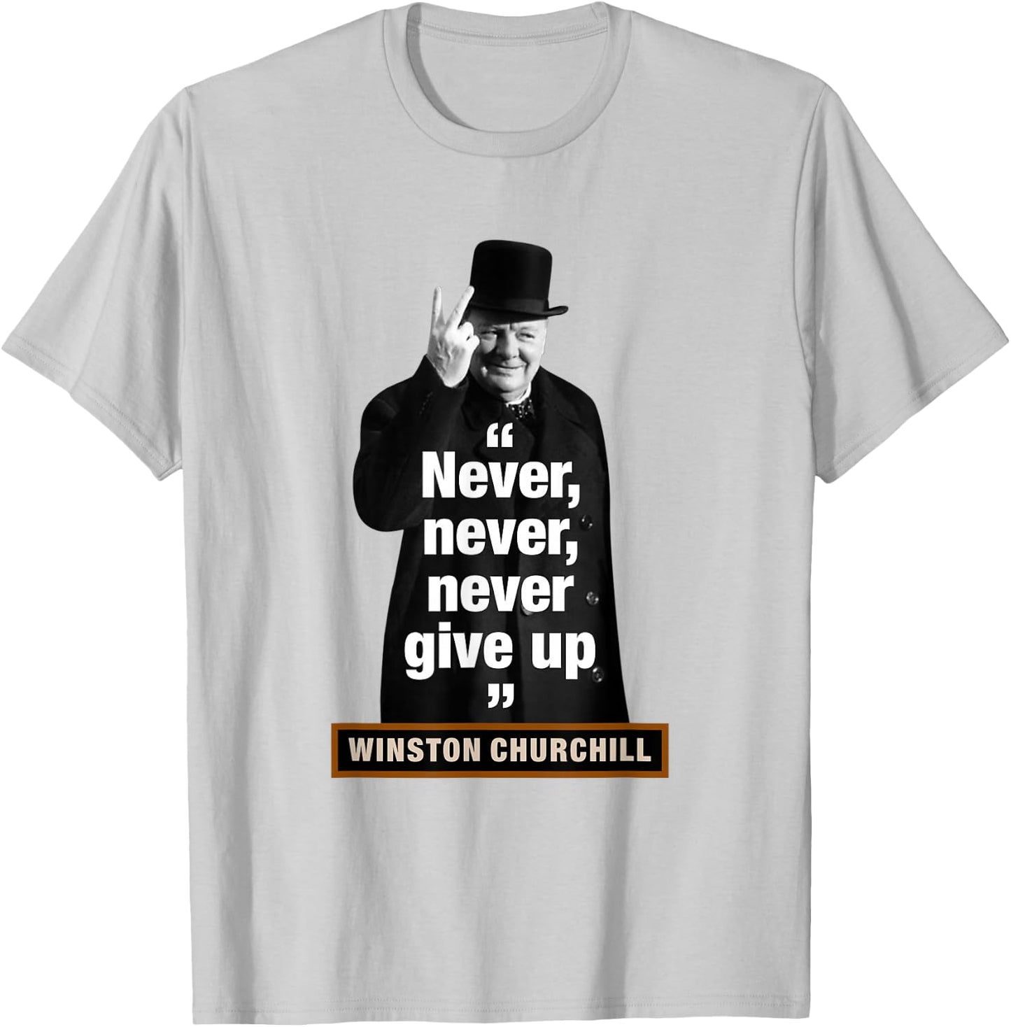 Winston Churchill – "Never, Never, Never Give Up" T-Shirt - T-Shirt | Ash