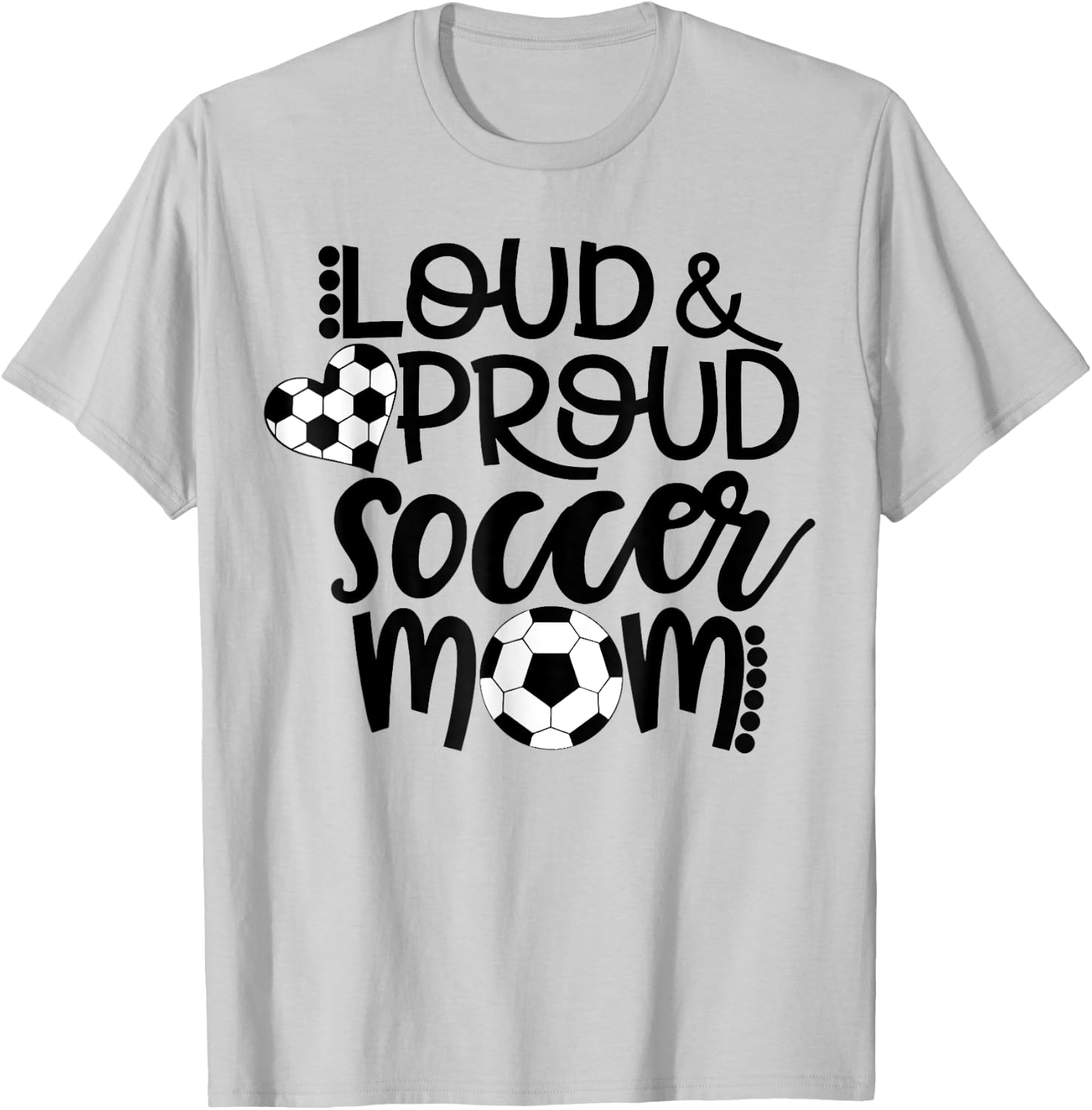 Loud Proud Soccer Mom - mother's day gift T-Shirt - T-Shirt | Ash