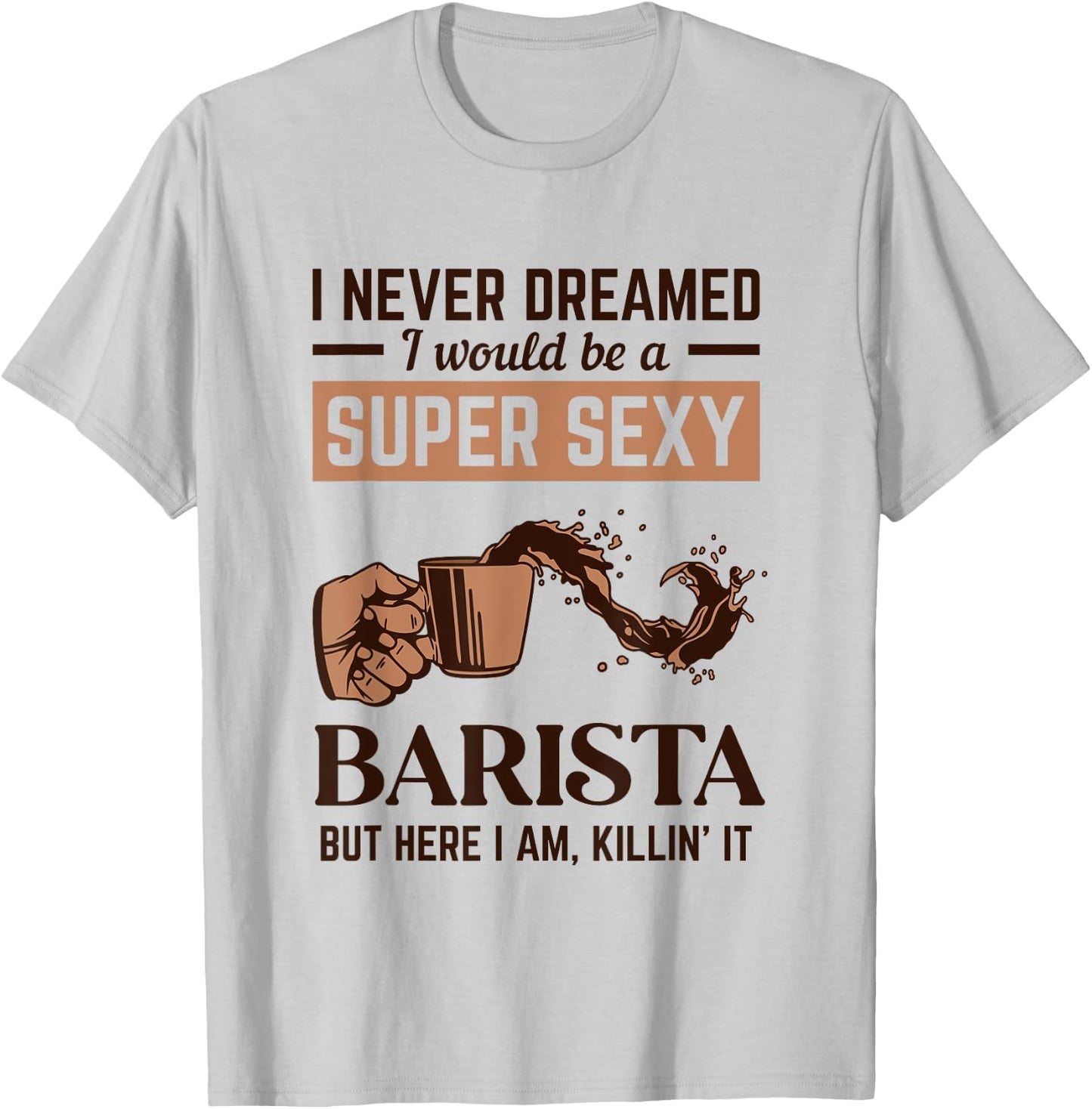 Super Sexy Barista Latte Art Barista Queen Coffee T-Shirt - T-Shirt | Ash