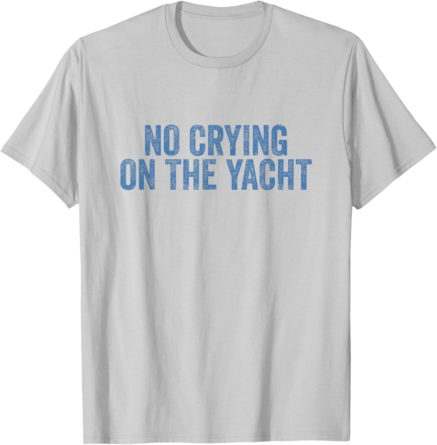 No Crying On The Yacht Funny Cruise Vacation Summer T-Shirt - T-Shirt | Ash